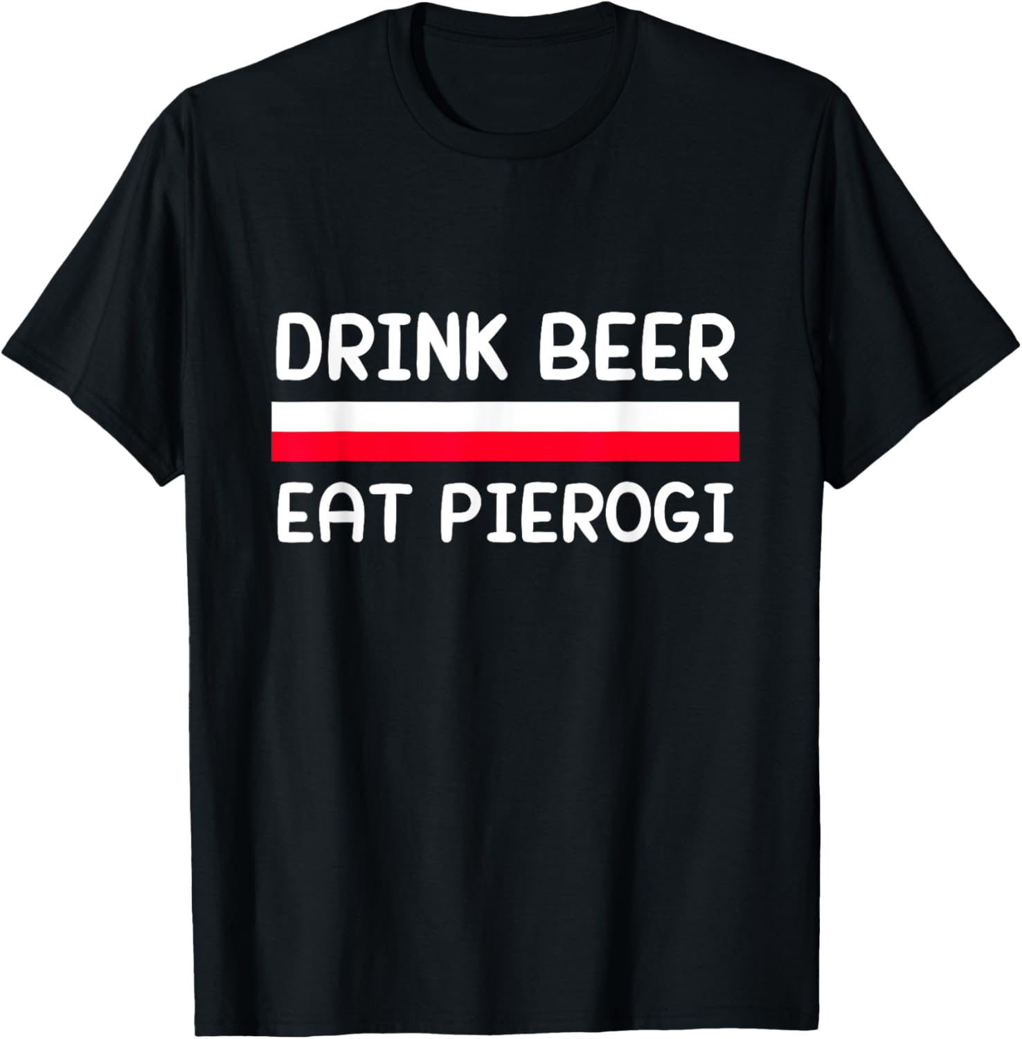 Drink Beer Eat Pierogi Poland Flag Polish Culture Gift T-Shirt - T-Shirt | Black