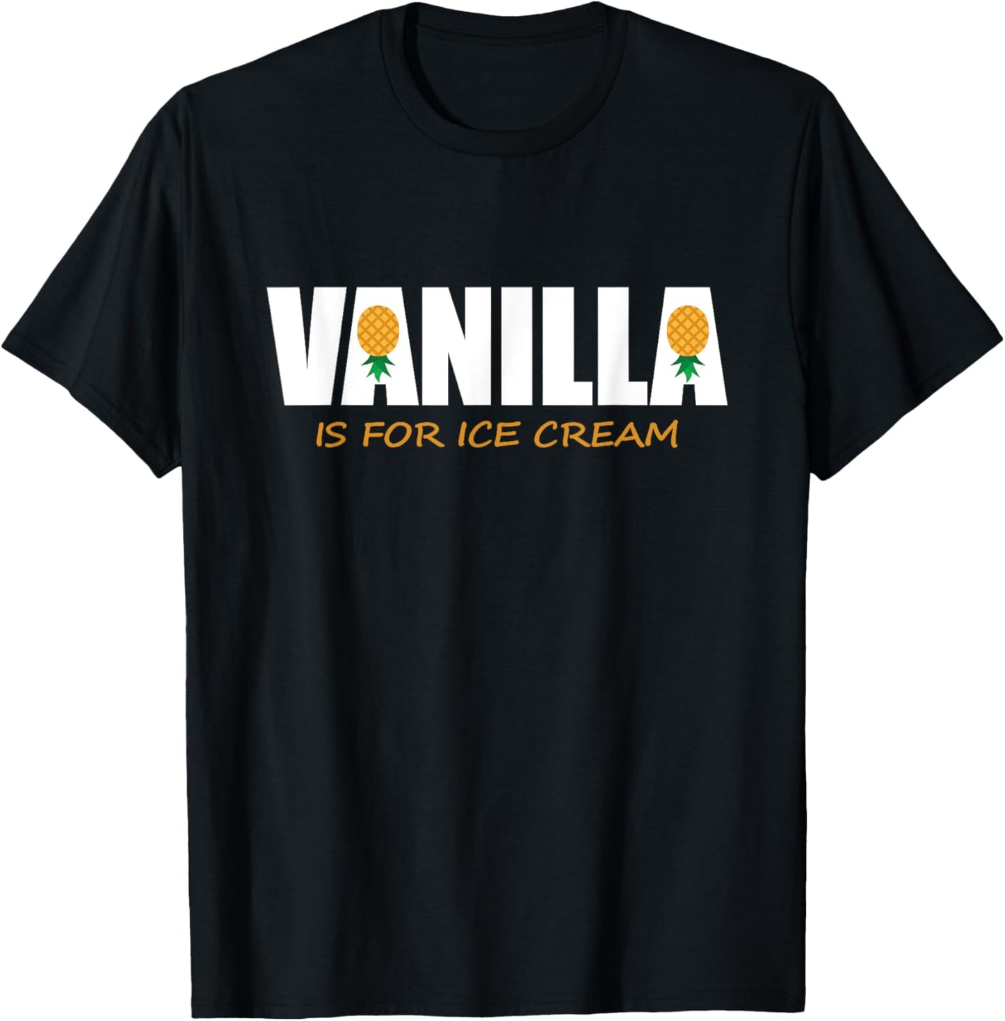 Funny Vanilla Is for Ice Cream Upside Down Pineapple Women T-Shirt - T-Shirt | Black