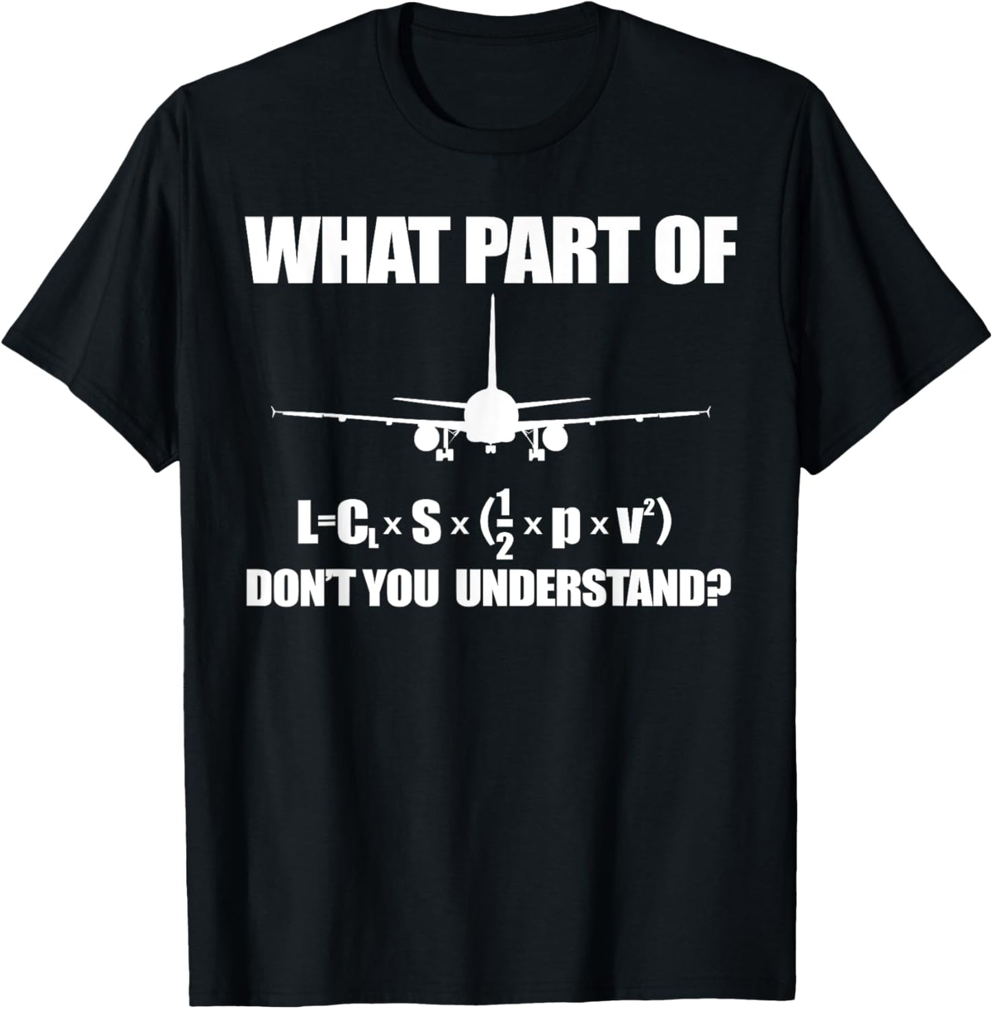 WHAT PART OF LIFT FORMULA DON'T YOU UNDERSTAND Airplane Meme T-Shirt - T-Shirt | Black