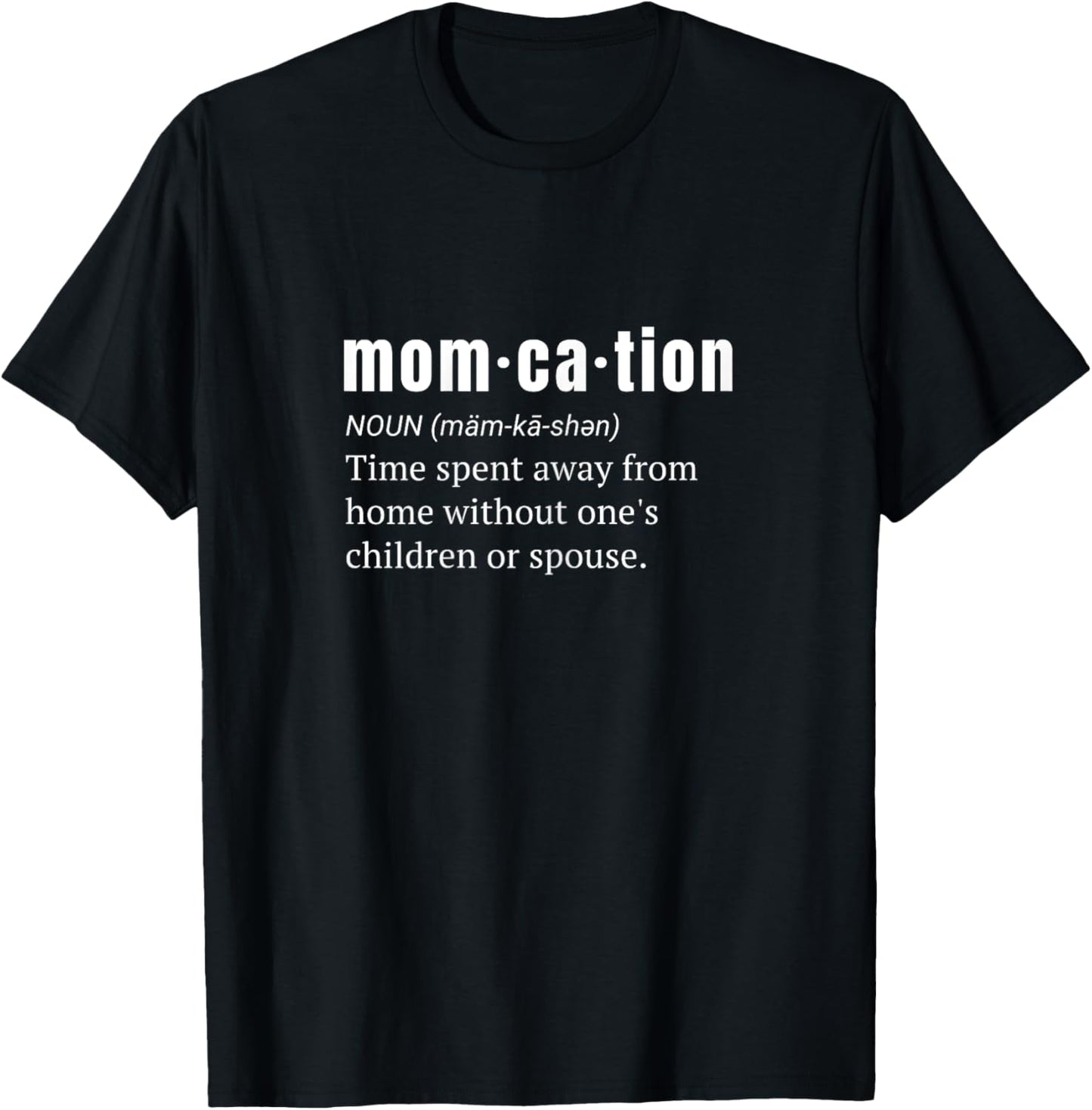 Funny Momcation Definition Mom on Vacation T-Shirt - T-Shirt | Black
