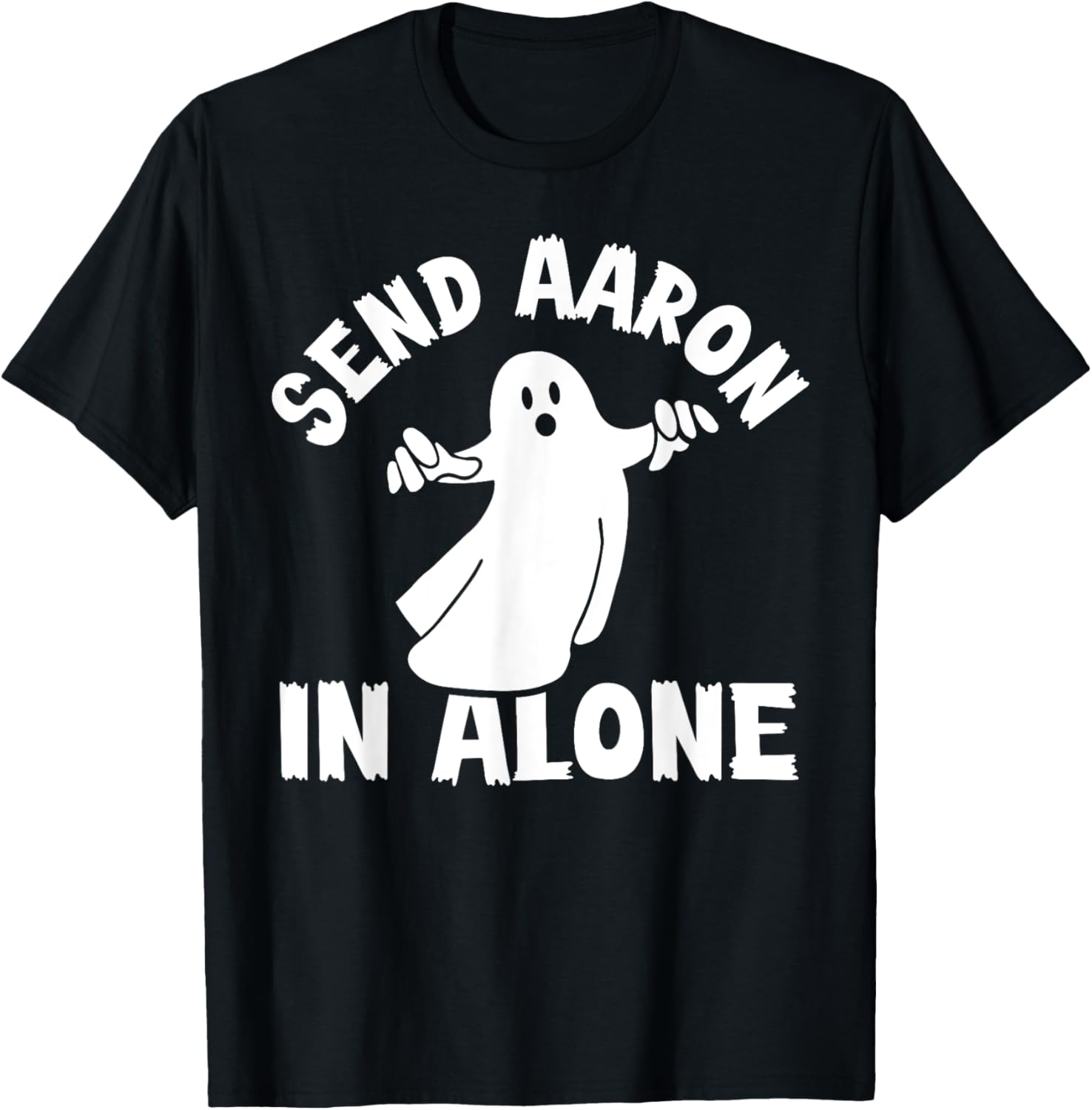 Paranormal Ghost Hunting - Send Aaron in Alone - Halloween T-Shirt - T-Shirt | Black