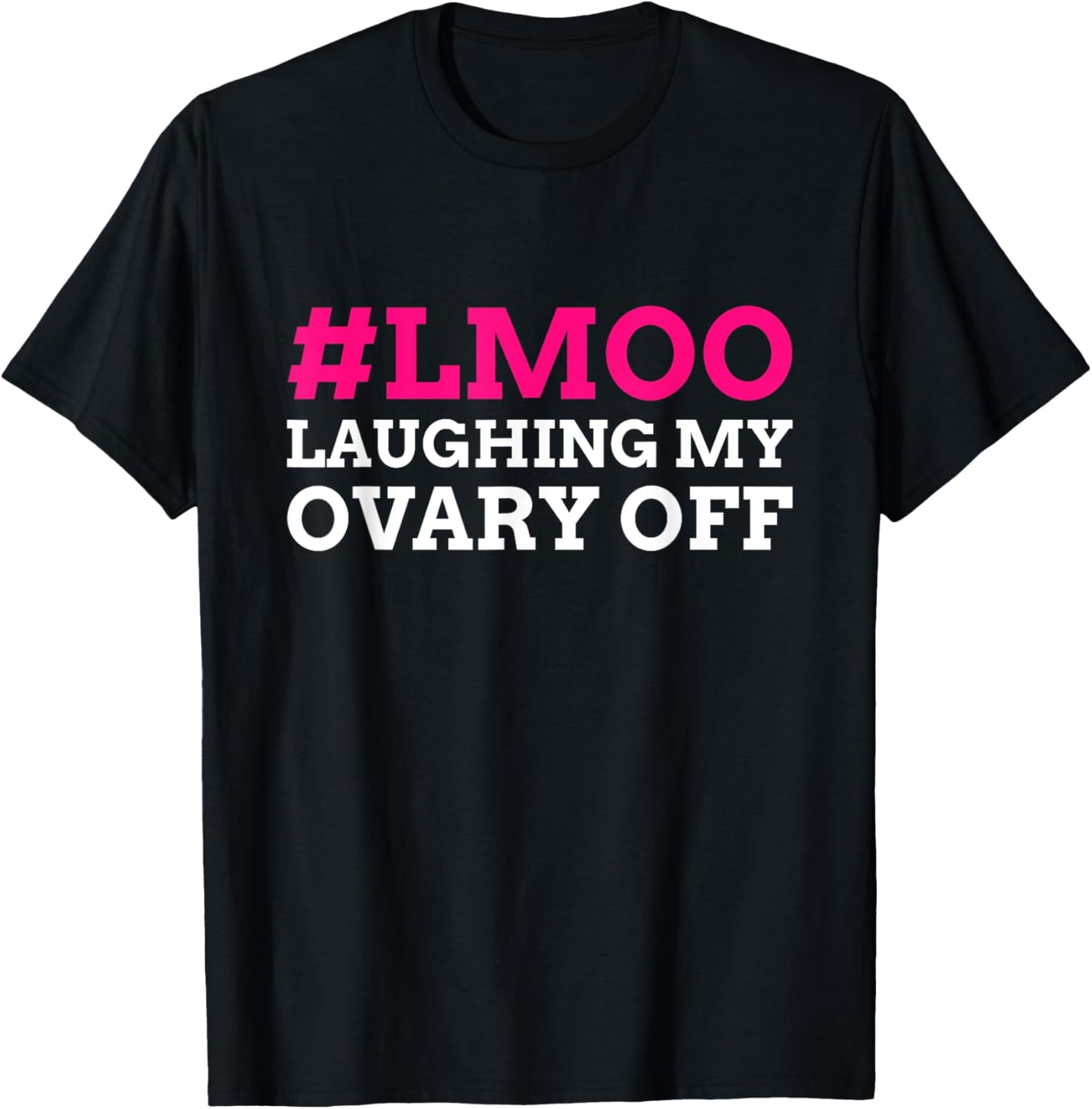 #LMOO Laughing My Ovary Off! Funny Ovary T-Shirt - T-Shirt | Black