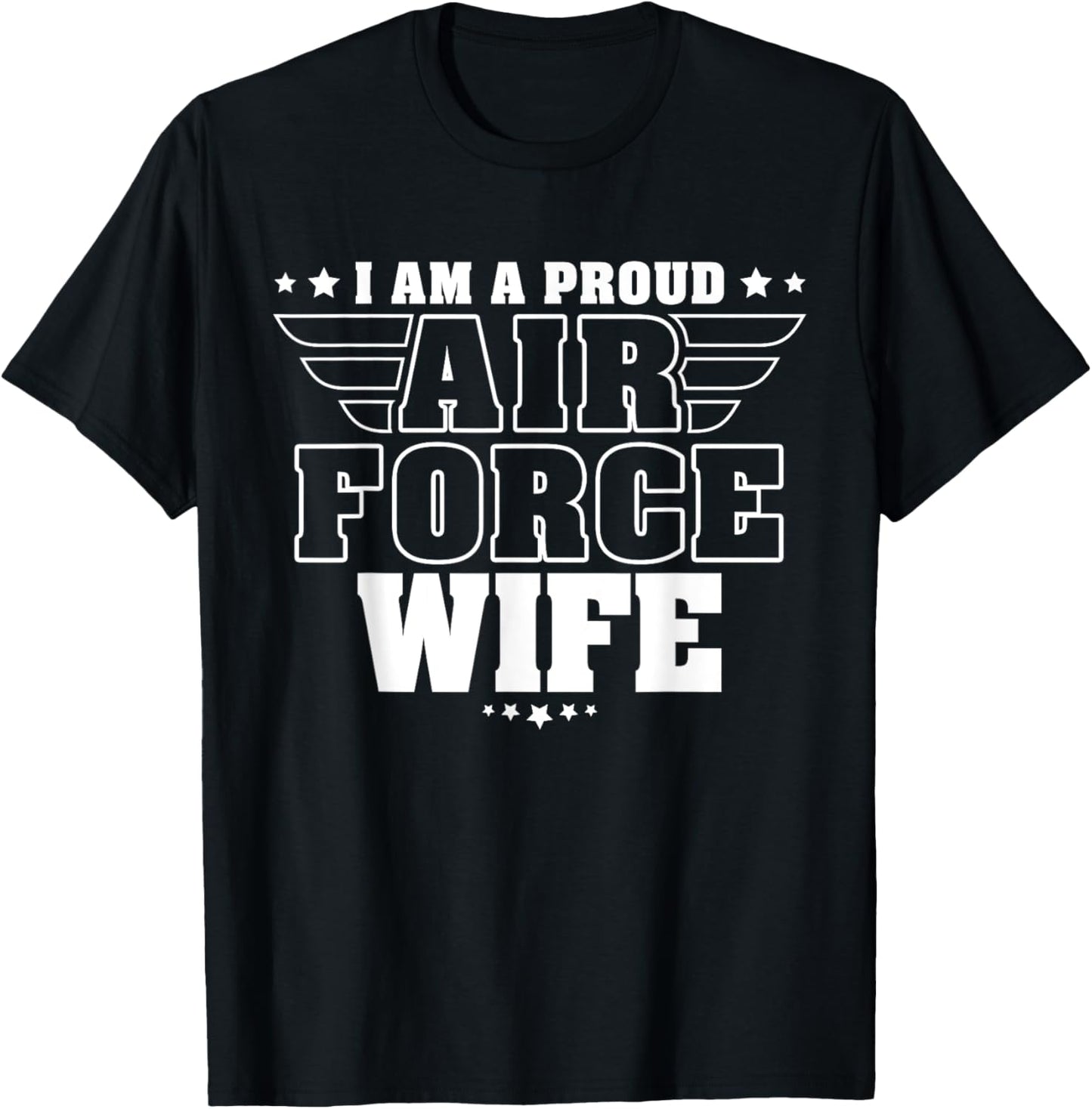 I Am A Proud Air Force Wife Patriotic Pride Military Spouse T-Shirt - T-Shirt | Black
