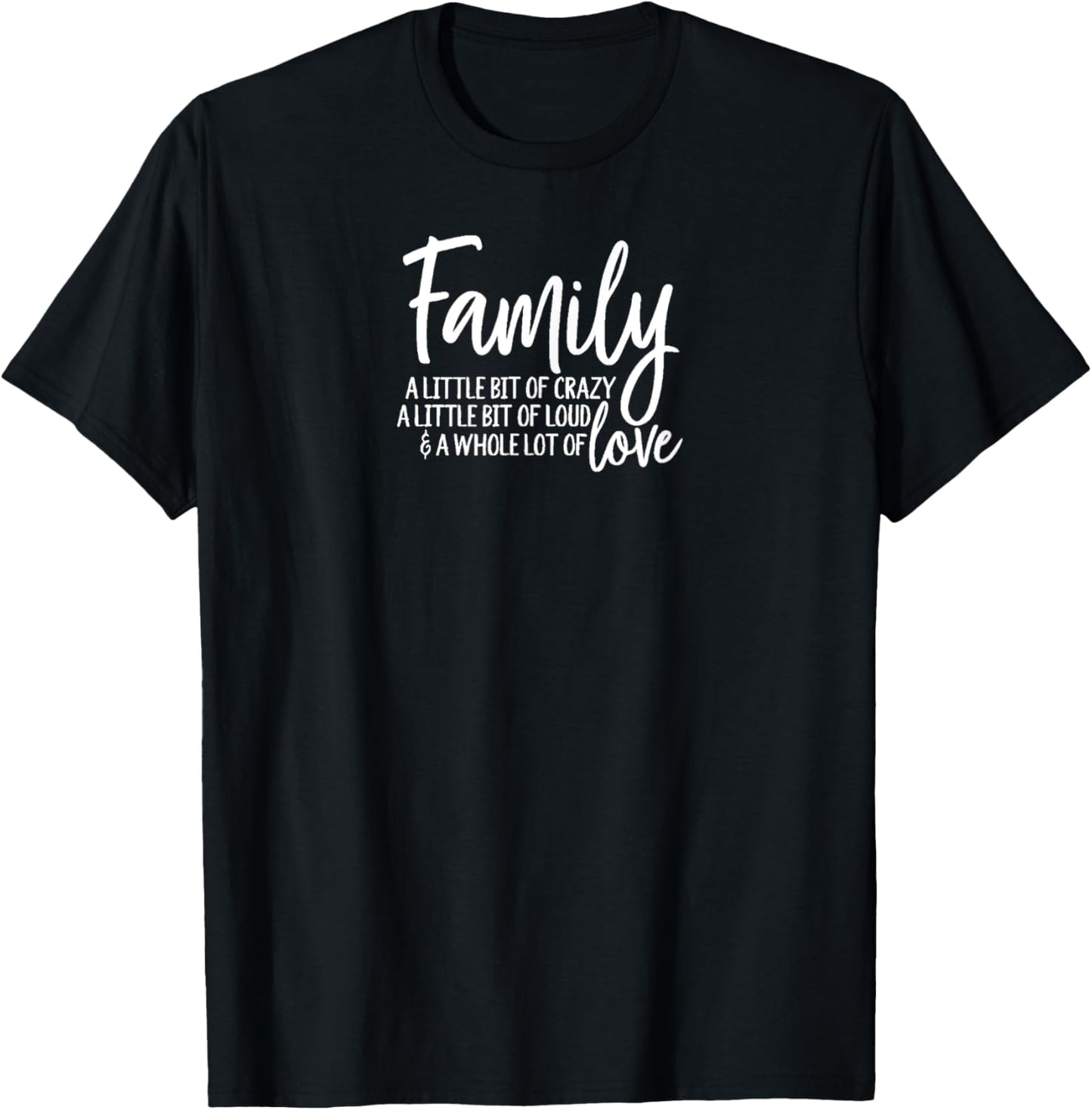 Family, A Little Bit of Crazy, A Little Bit of Loud T-Shirt - T-Shirt | Black
