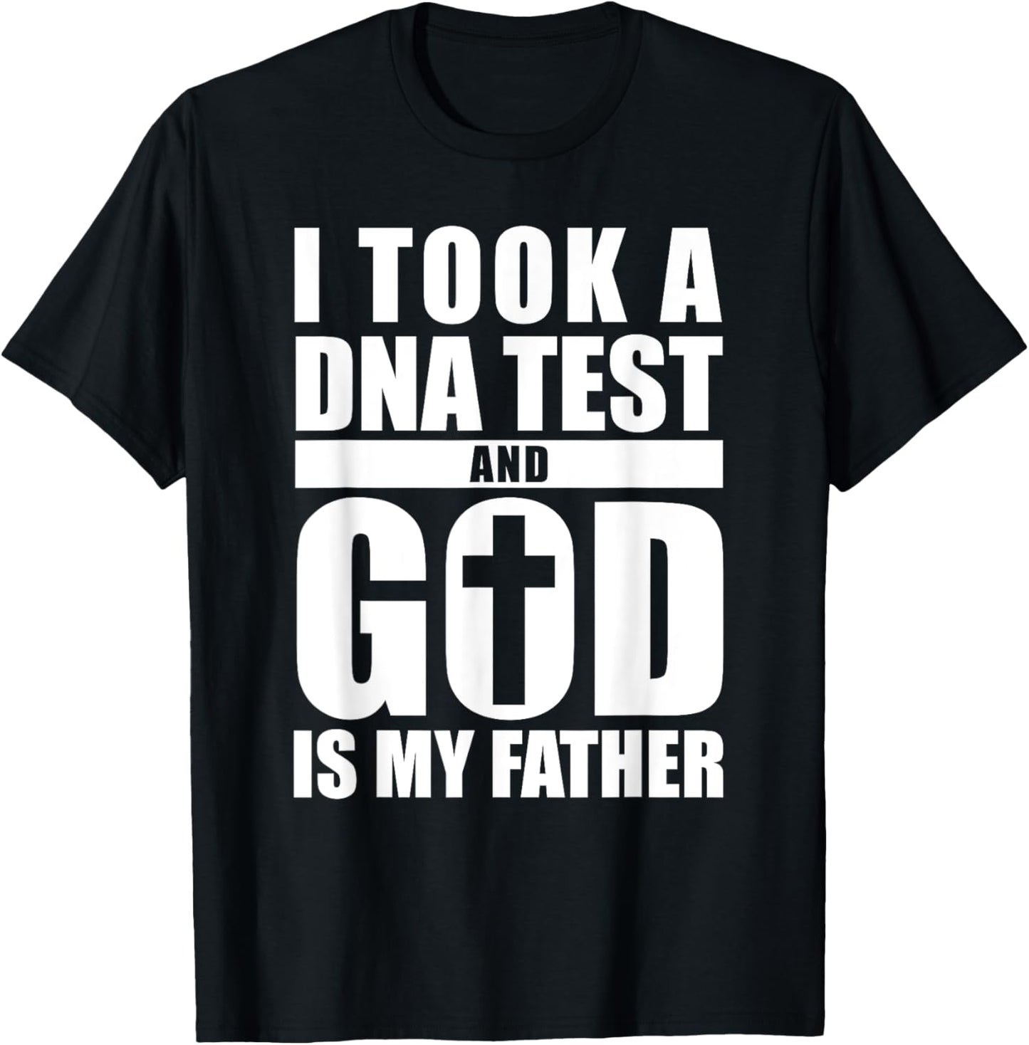 I Took A DNA Test And God Is My Father Christianity T-Shirt - T-Shirt | Black