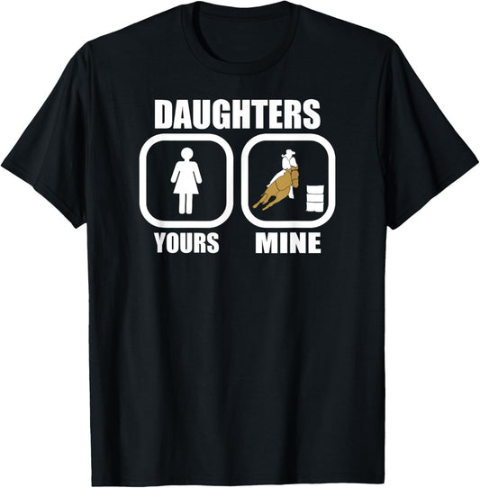 Daughters: Yours, Mine - Funny Cowgirl Mom Barrel Racing Dad T-Shirt - T-Shirt | Black