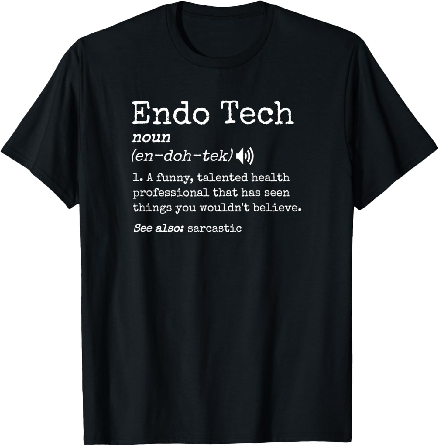 Funny GI Endo Nurses Technician Humor Men Women Endoscopy Tech Sarcastic Definition Colonoscopy Endo Nurse T-Shirt - T-Shirt | Black
