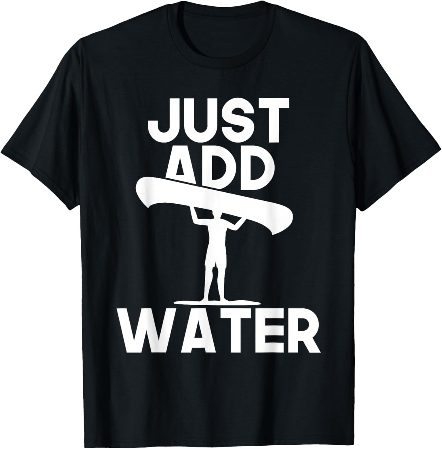 Just Add Water - Canoe Canoeing Paddling Water Boat T-Shirt - T-Shirt | Black