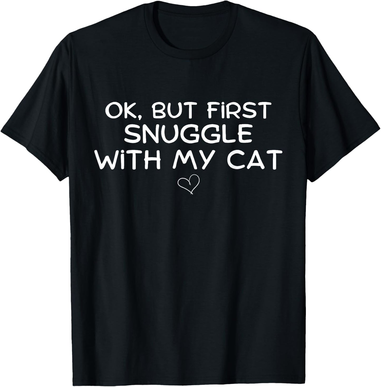 OK First Snuggle With Cat Motive Cuddle Love Dog Pets Men Women T-Shirt - T-Shirt | Black