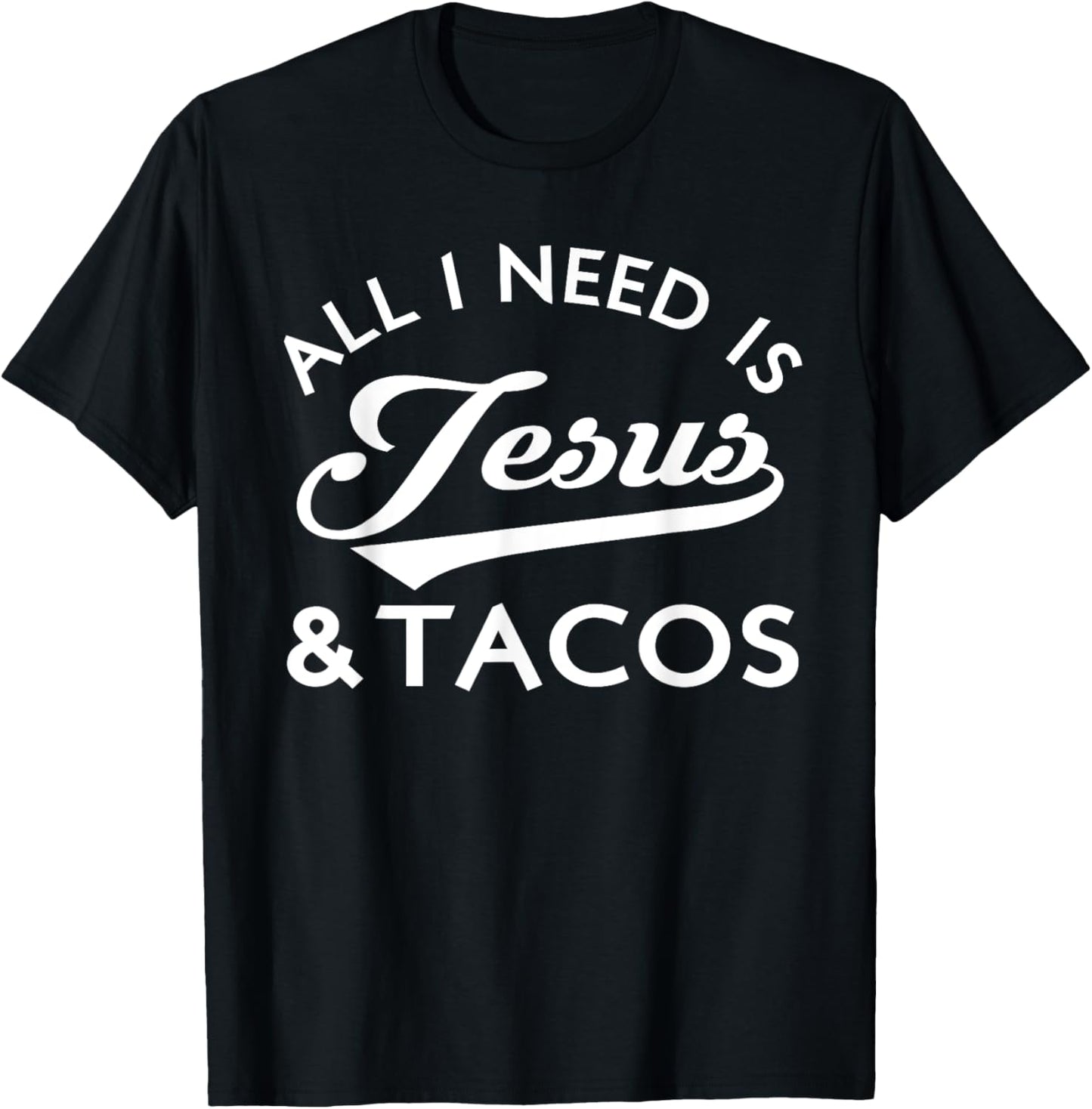 All I Need Is Jesus And Tacos Christian Foodie Cinco de Mayo T-Shirt - T-Shirt | Black
