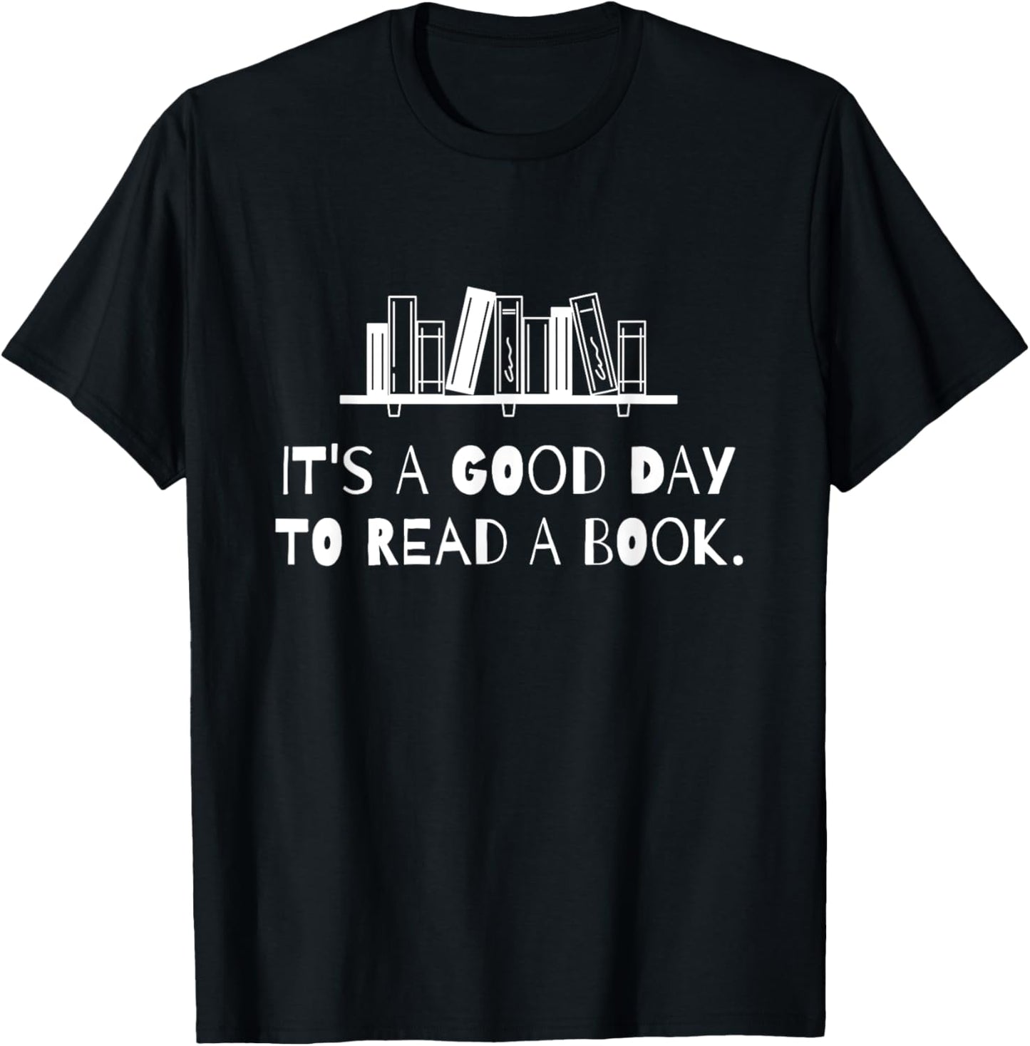 It’s A Good Day To Read A Book Lover Bookworm T-Shirt - T-Shirt | Black