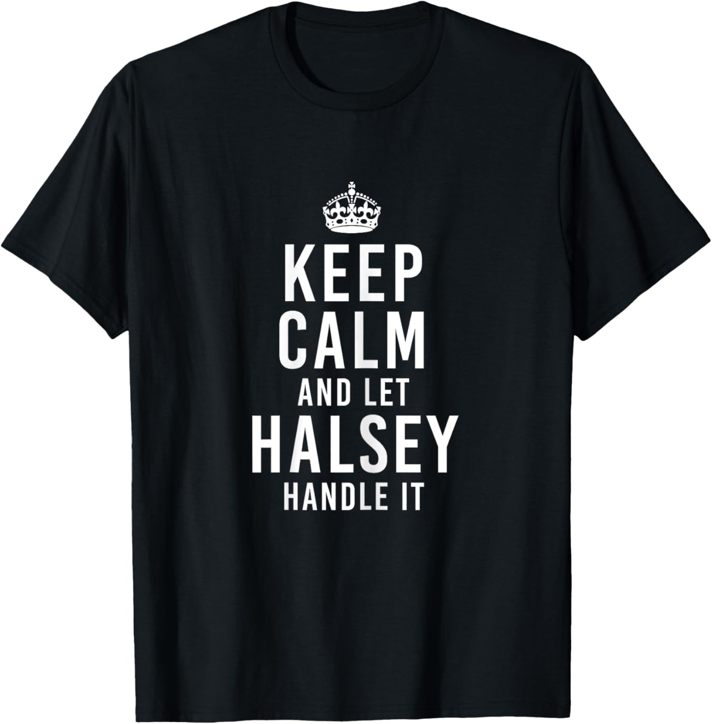 Keep Calm and Let Halsey Handle It Funny Gift Women's Name T-Shirt - T-Shirt | Black