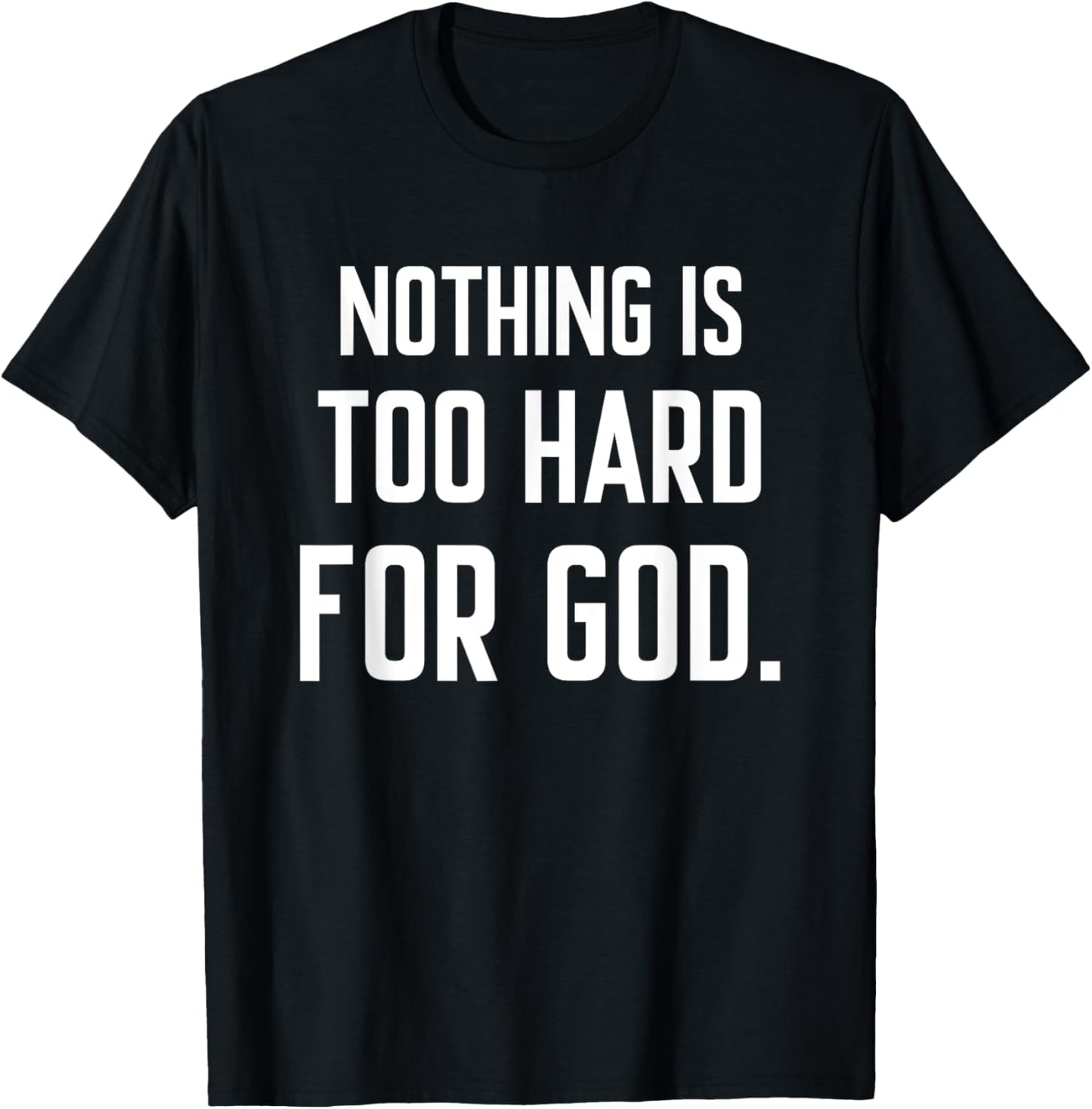 Nothing is Too Hard for God T-Shirt - T-Shirt | Black