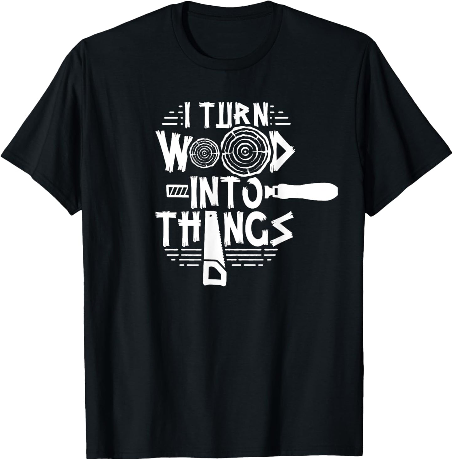 Woodman Forest Lumberjack Job Wood Working I Turn Wood Into Things Woodworker Woodworking T-Shirt - T-Shirt | Black