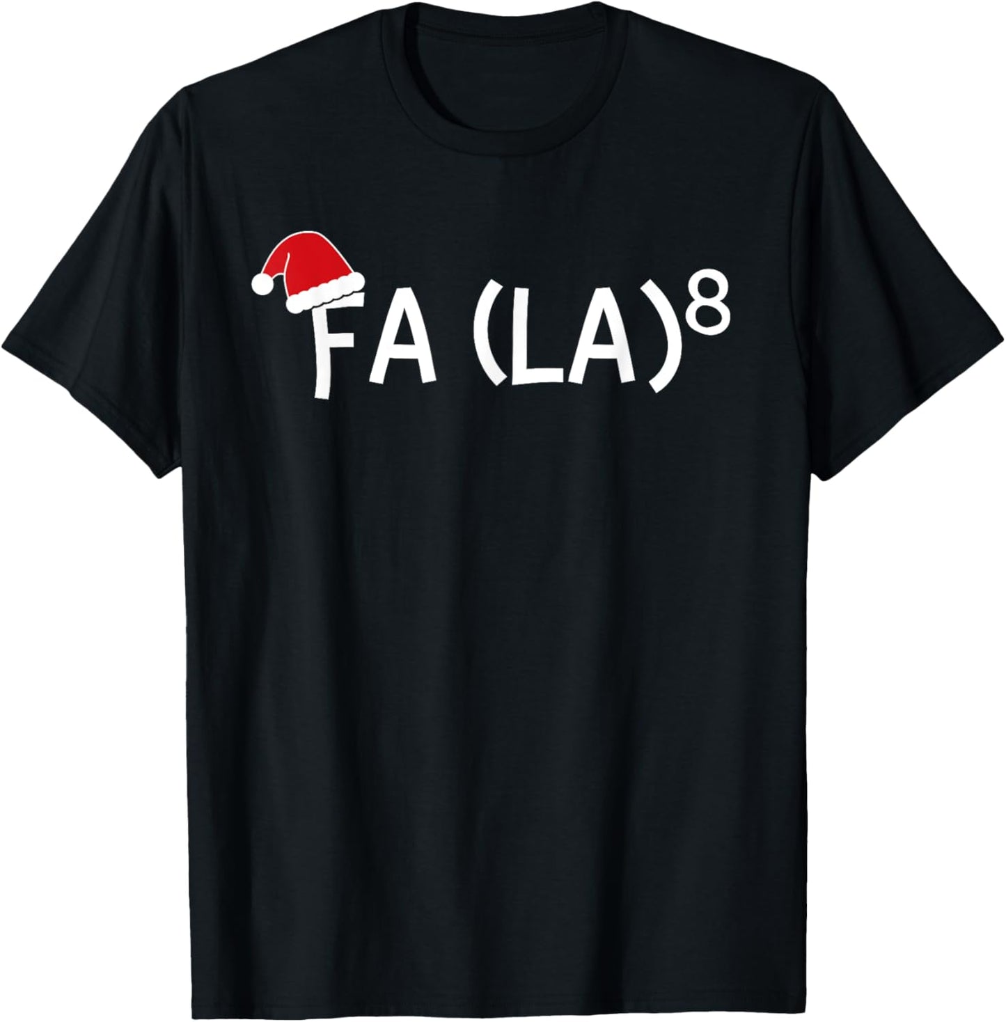 Funny Fa La 8 Christmas Math Teacher Santa Hat Xmas 2021 Women Kids T-Shirt - T-Shirt | Black