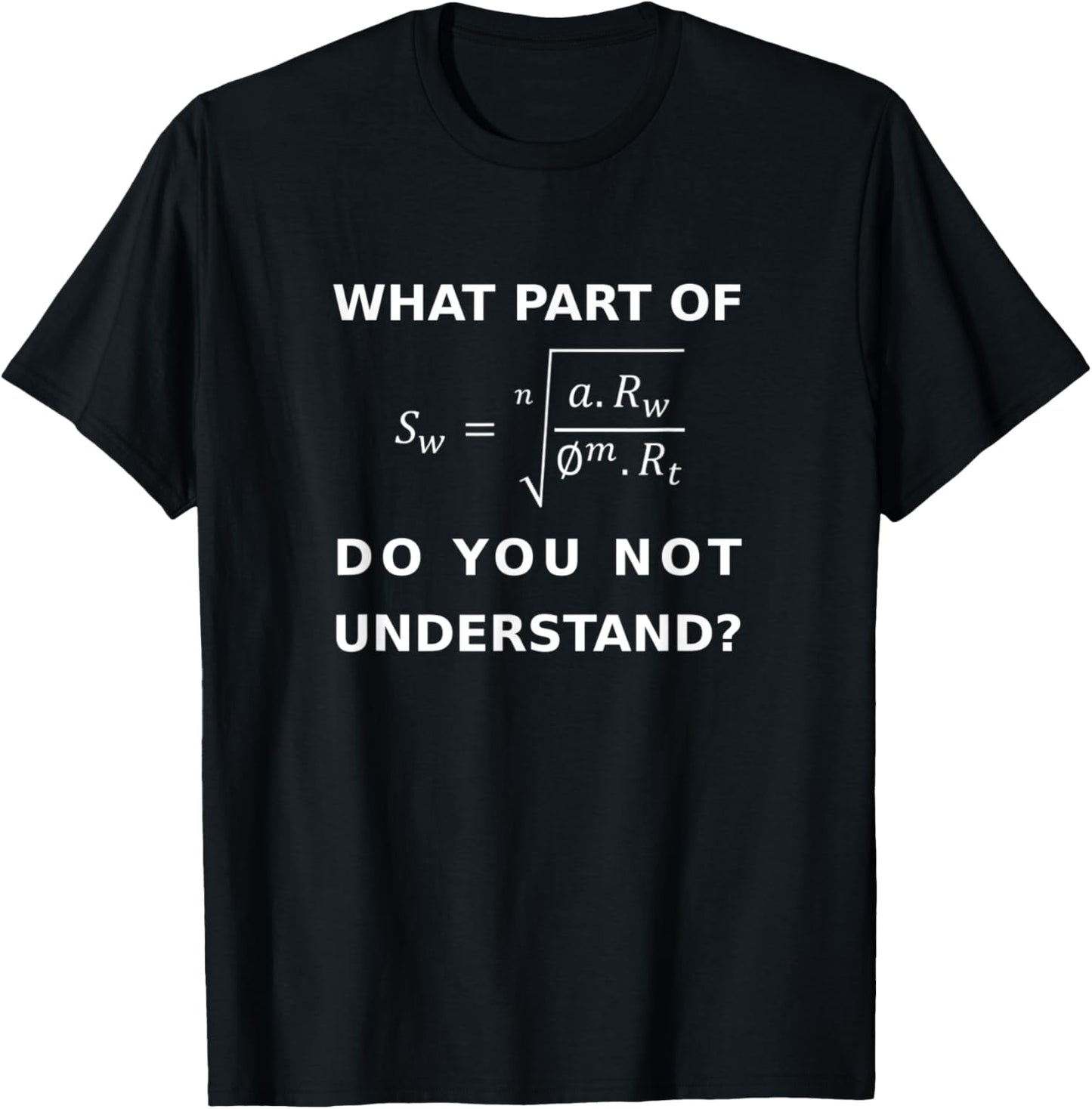 Petrophysics What Part of Archie Don't You Understand T-Shirt - T-Shirt | Black