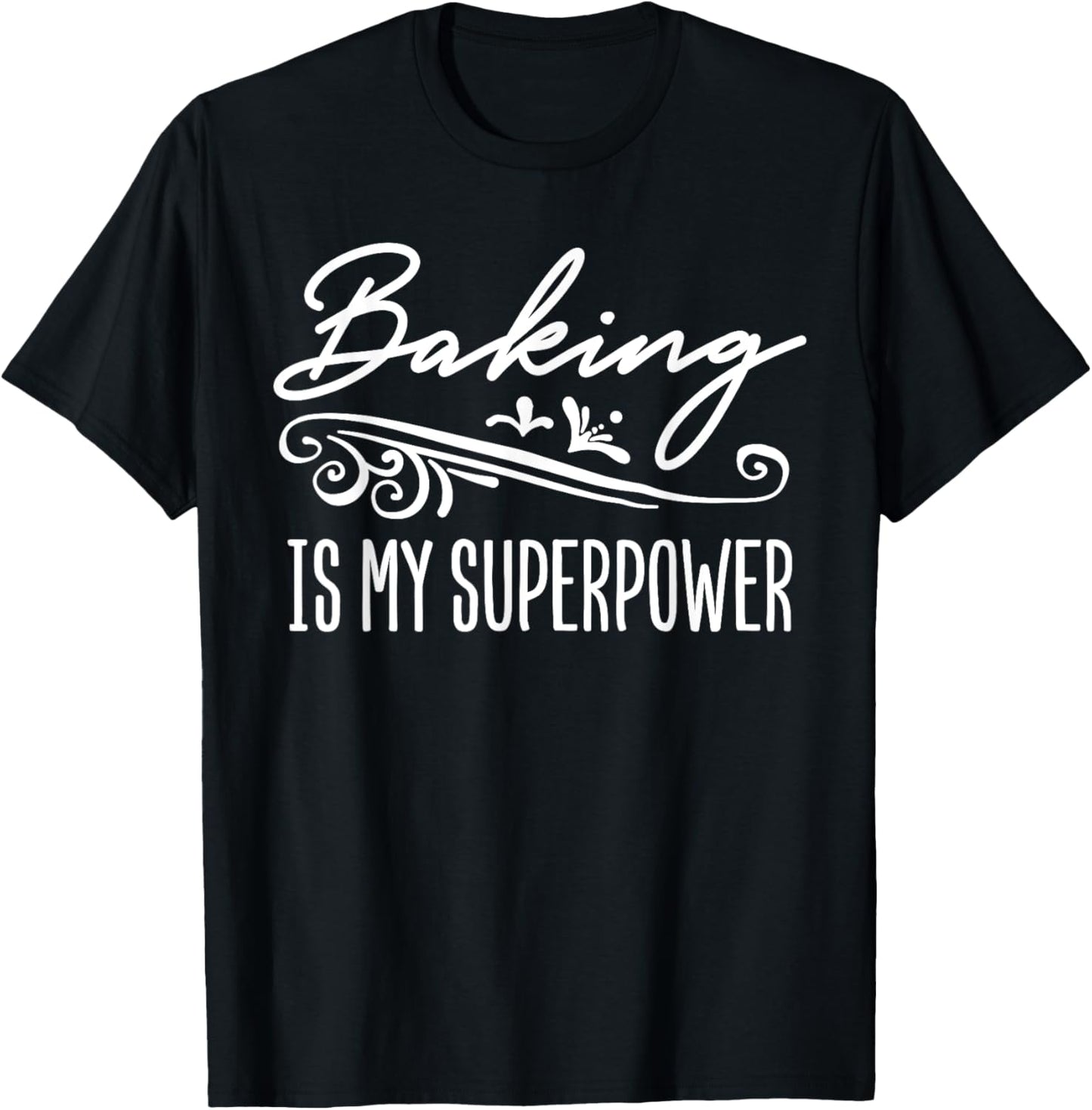 Baking Is My Superpower T-Shirt - T-Shirt | Black