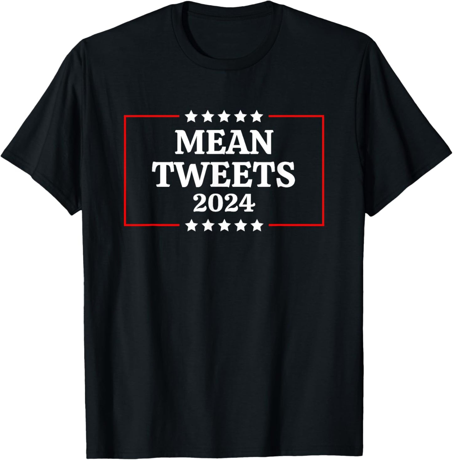 Funny Election Design Mean Tweets 2024 T-Shirt - T-Shirt | Black