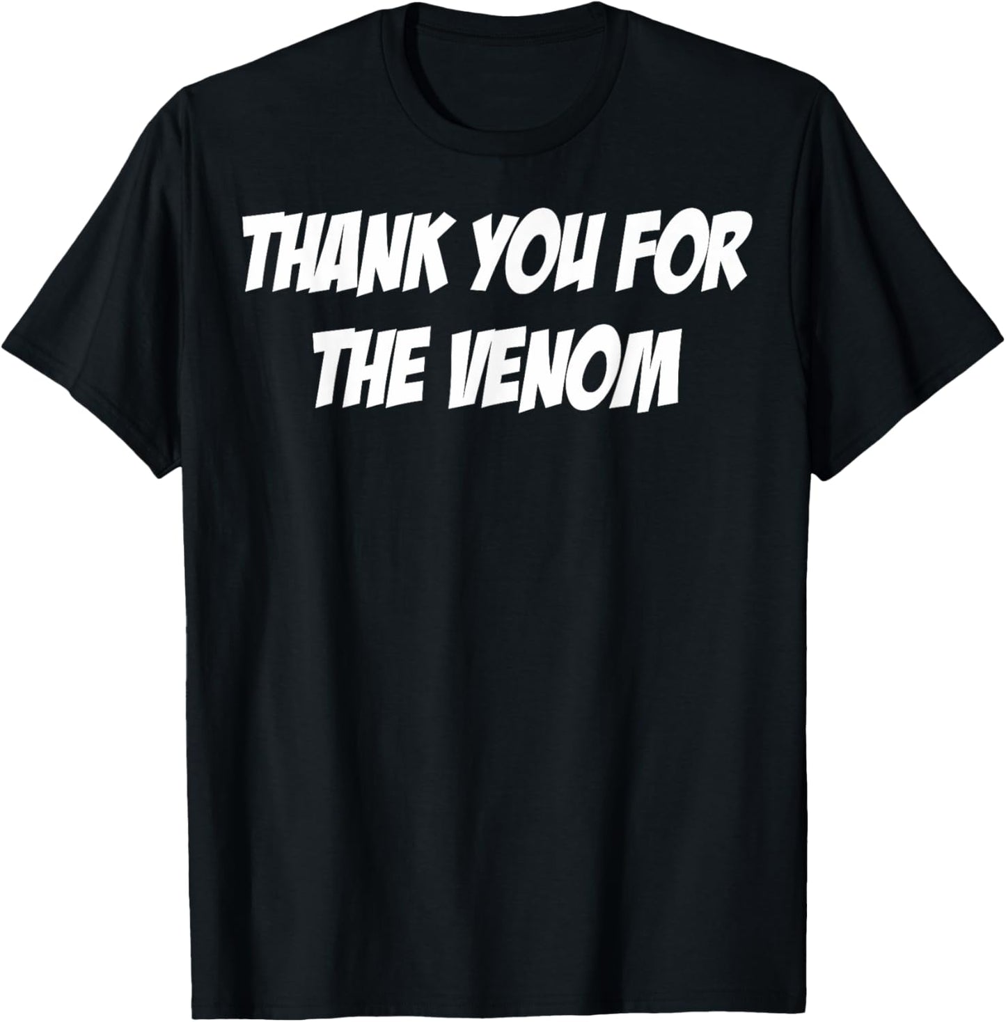 Thank You For The Venom Funny Saying T-Shirt - T-Shirt | Black