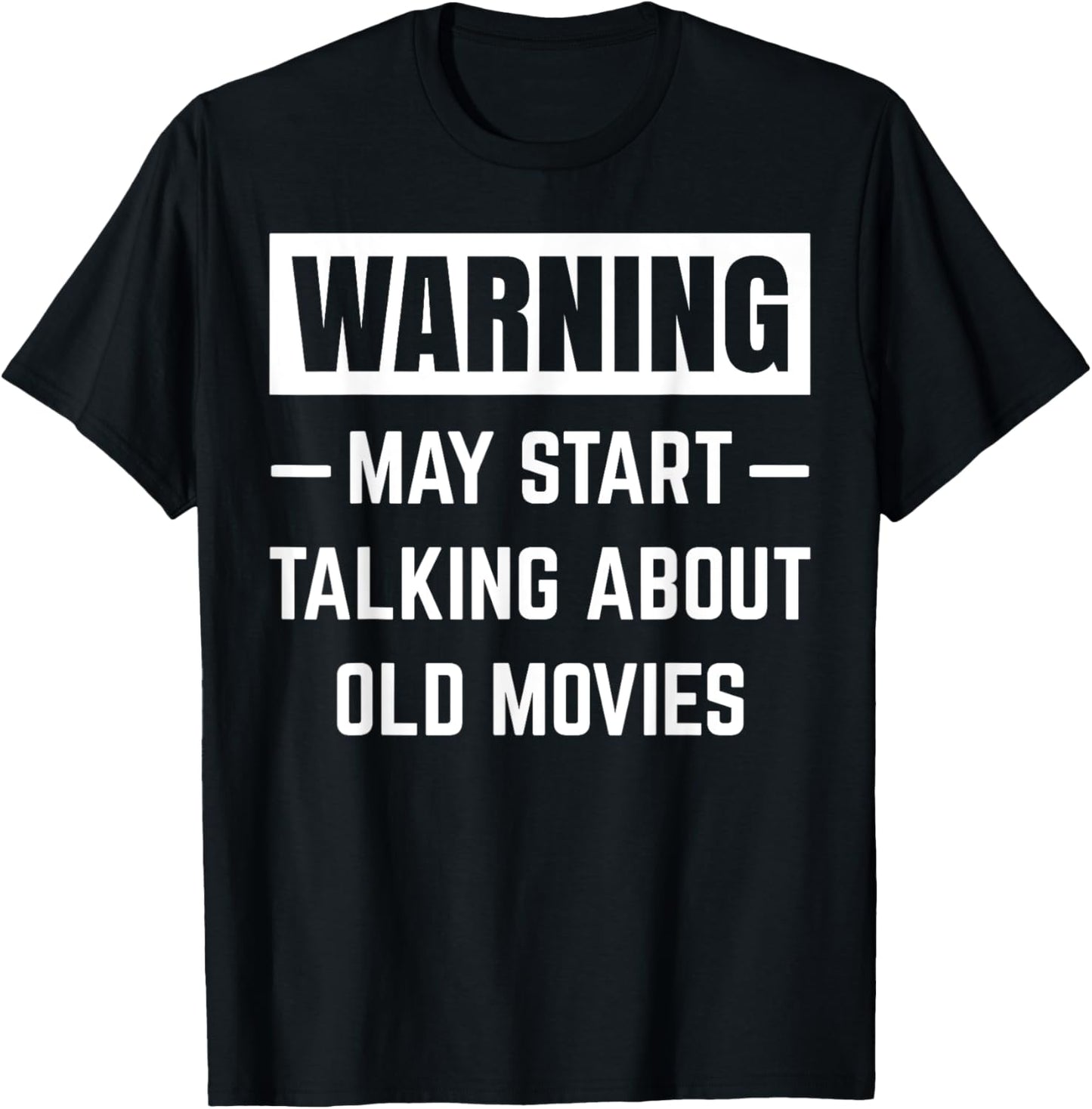 Warning May Start Talking About Old Movies Funny Movie Quote T-Shirt - T-Shirt | Black