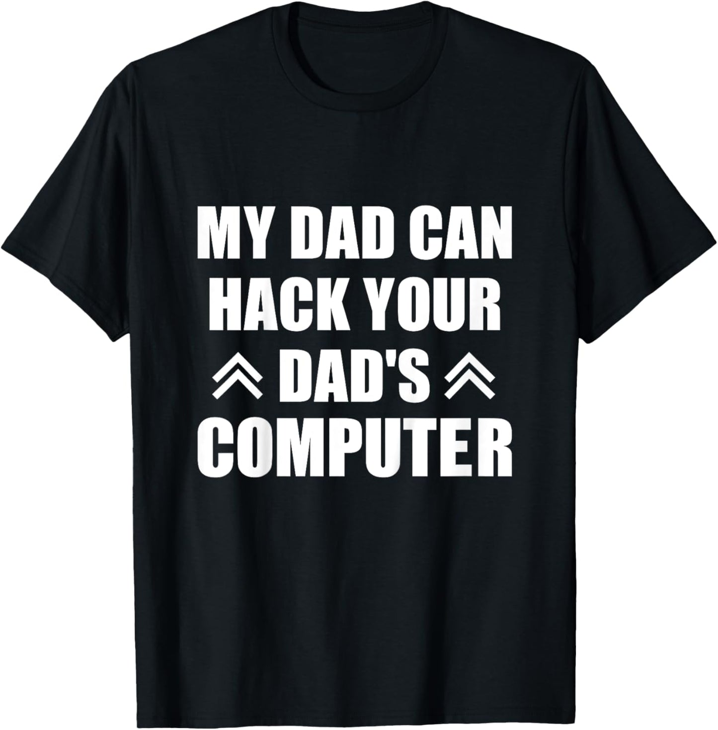 My Dad Can Hack Your Dad's Computer Software Engineer Dad T-Shirt - T-Shirt | Black
