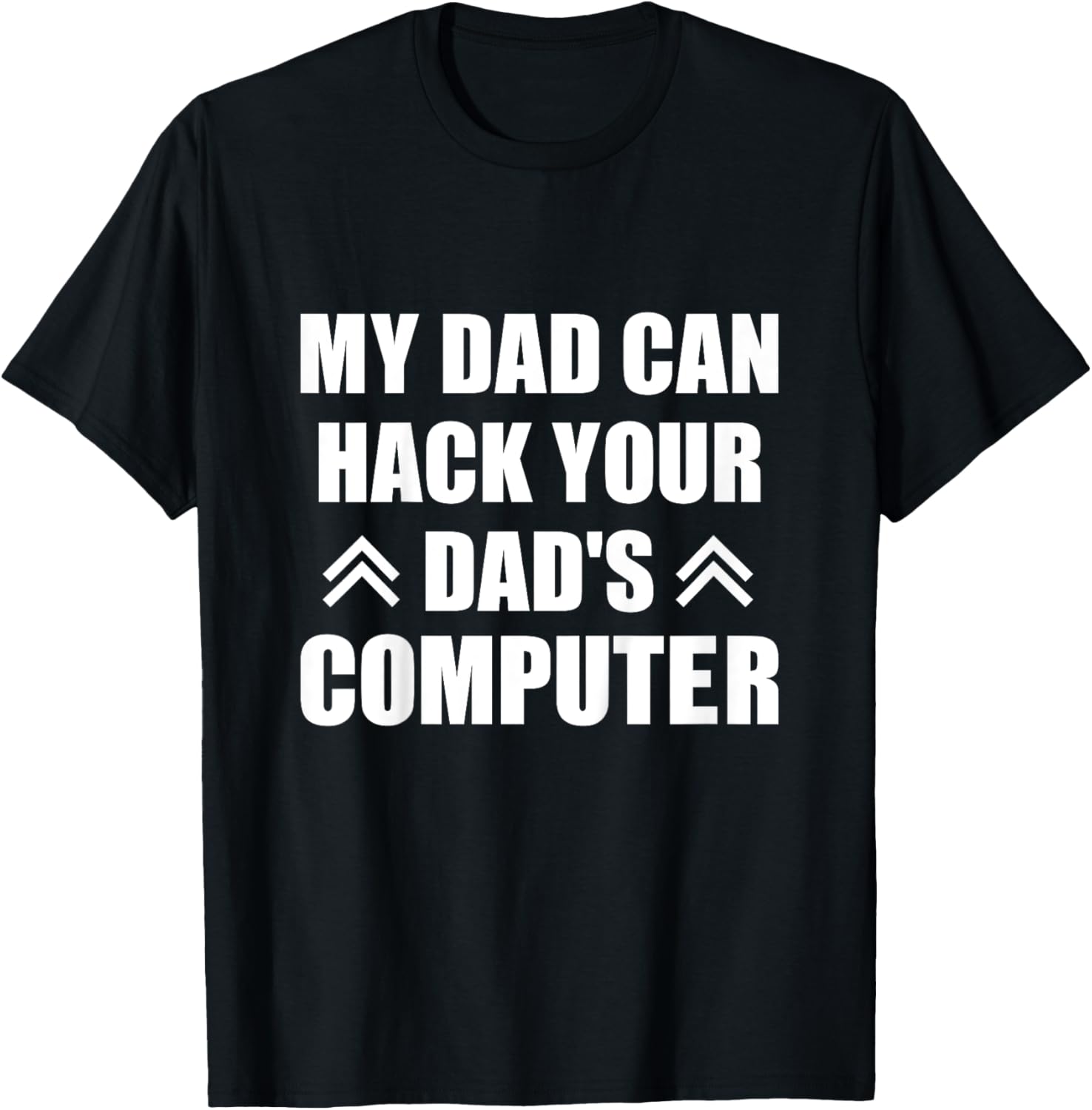My Dad Can Hack Your Dad's Computer Software Engineer Dad T-Shirt - T-Shirt | Black