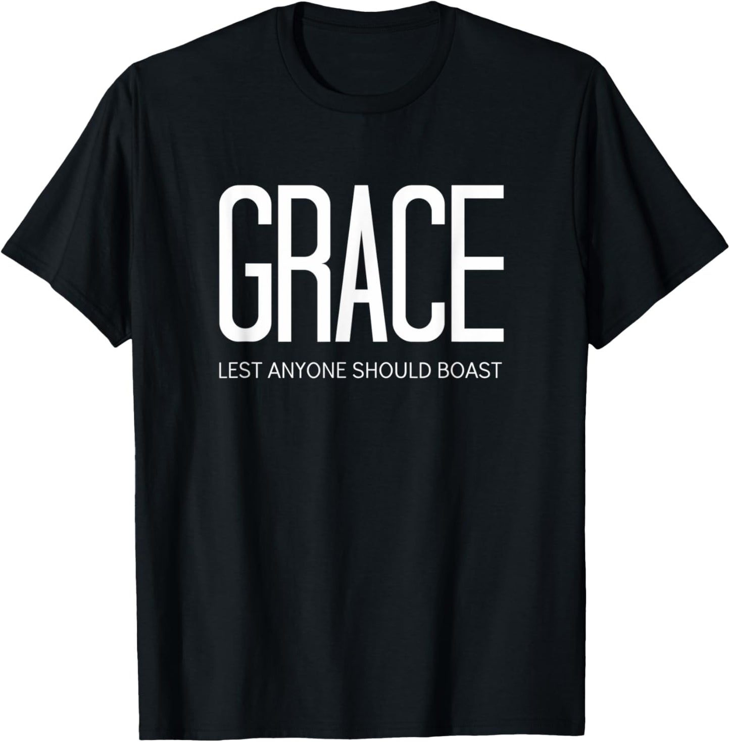 Ephesians Jesus Christ Grace Lest Anyone Should Boast T-Shirt - T-Shirt | Black