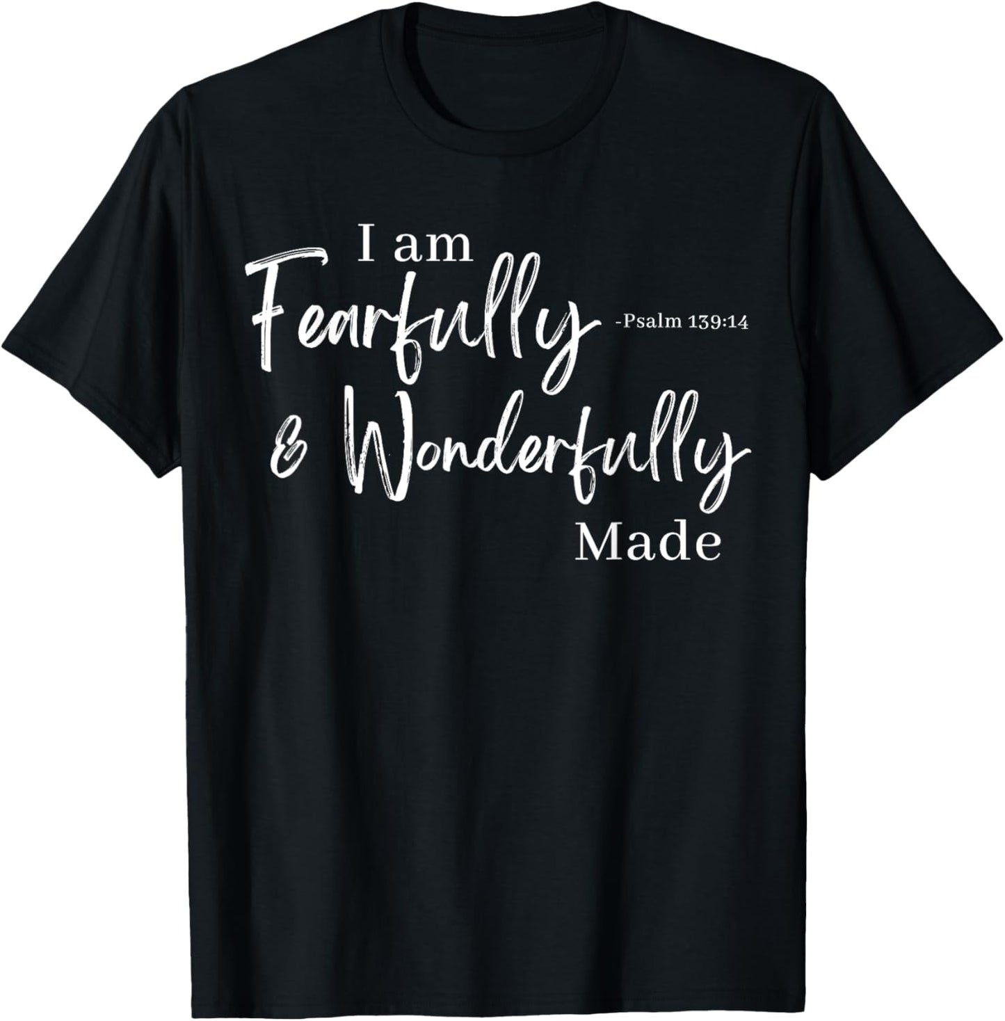 I am Fearfully & Wonderfully Made Psalm 139:14 T-Shirt - T-Shirt | Black