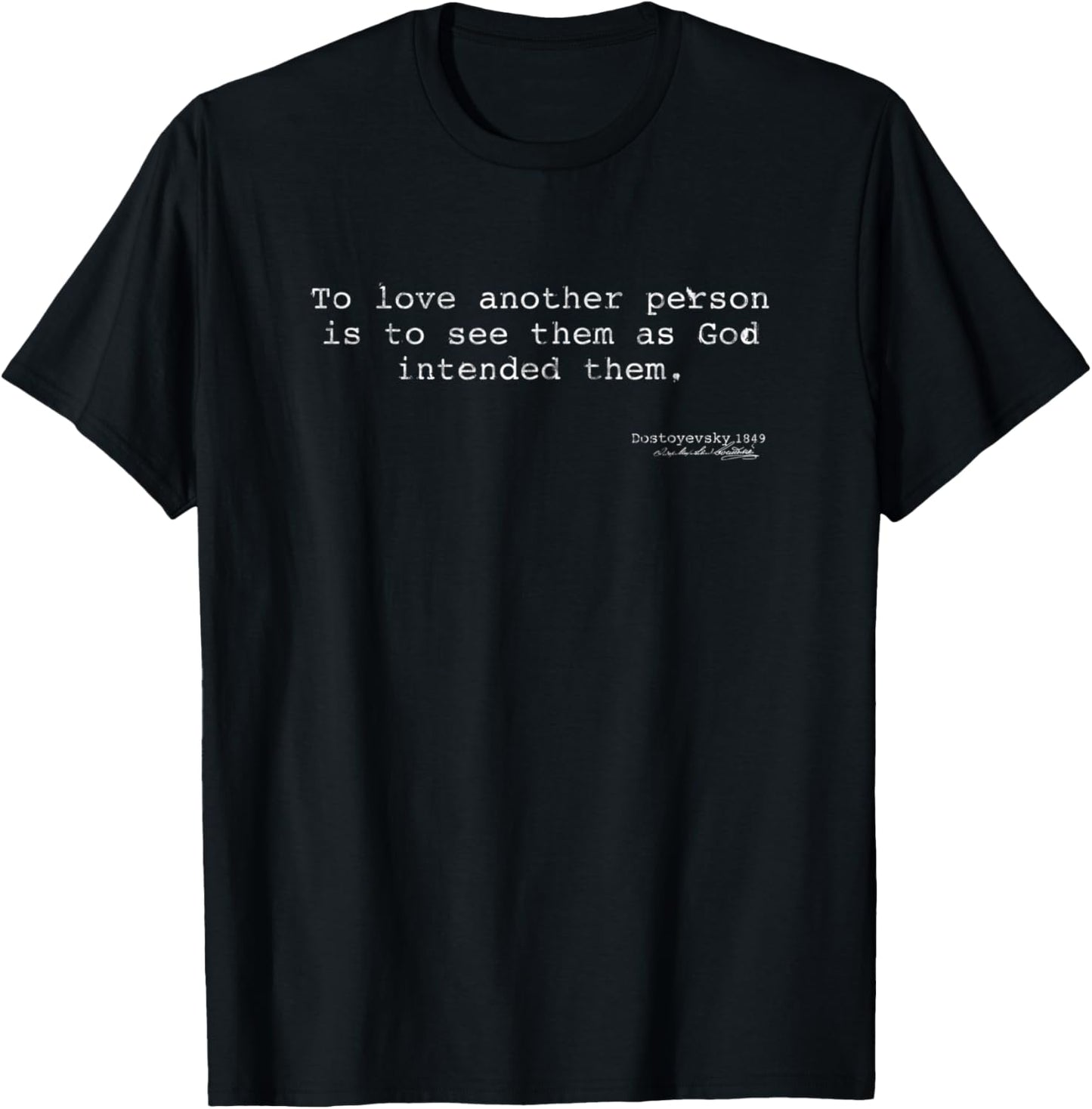 Lovely Quote by Fiodor Dostoyevsky, Russian Writer T-Shirt - T-Shirt | Black