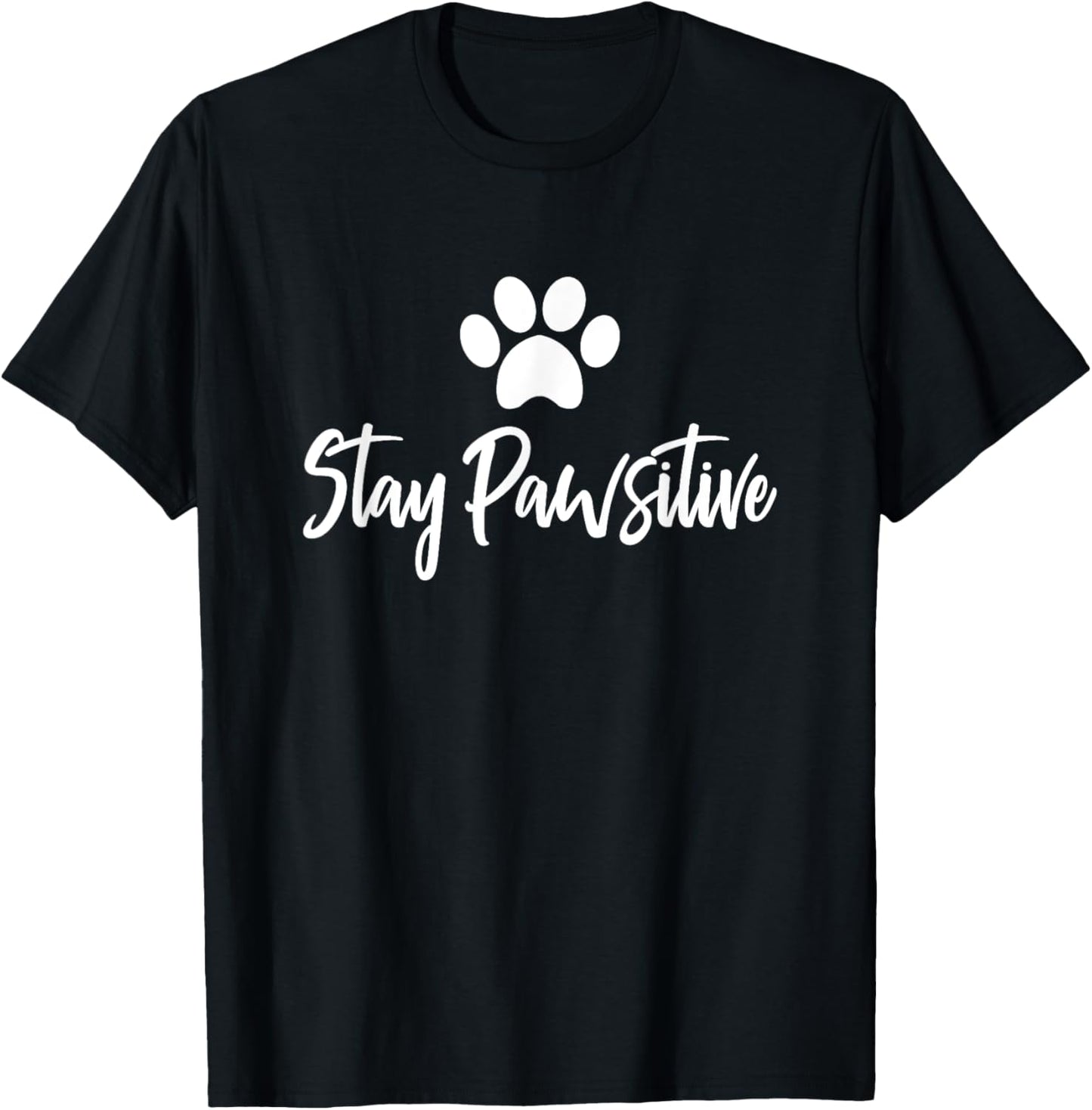 Stay Pawsitive Positive Pet Cat Dog Owner T-Shirt - T-Shirt | Black