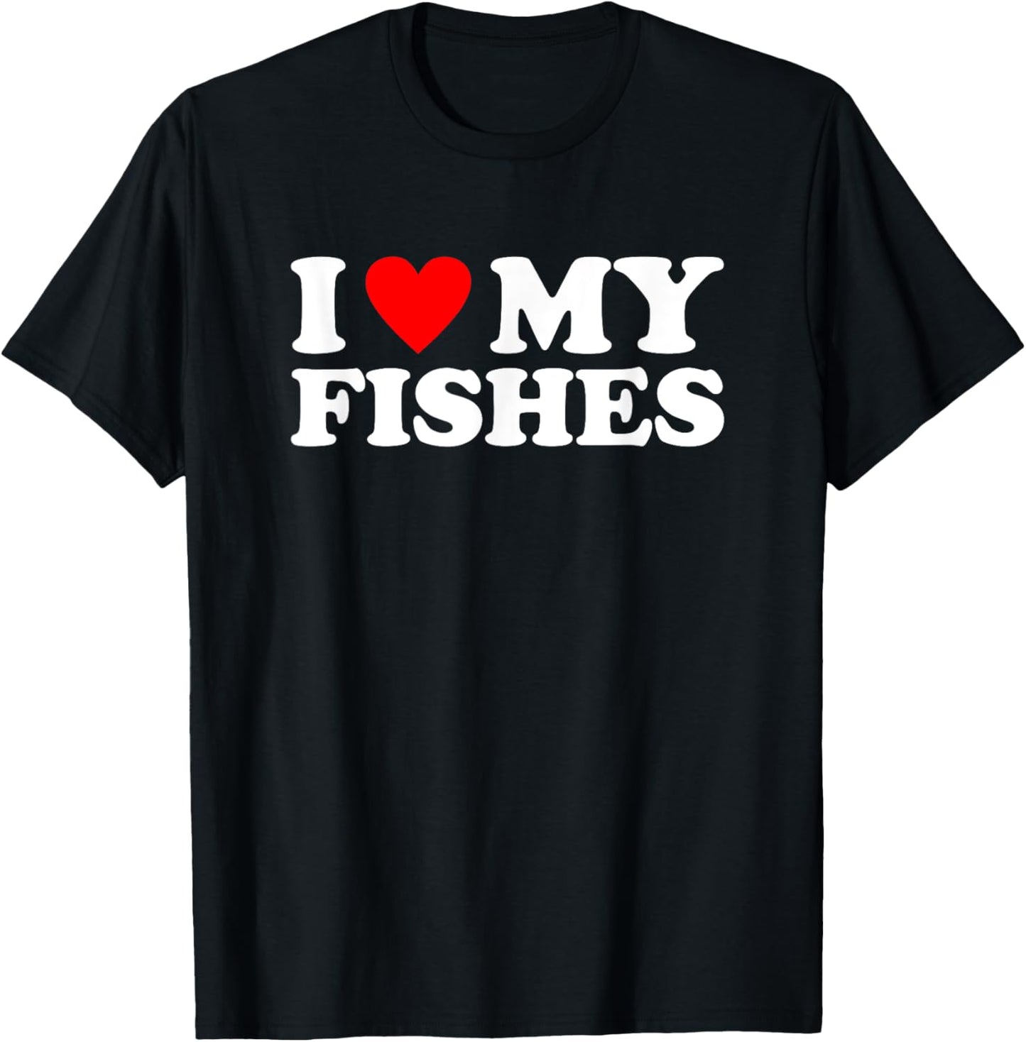 I Love My fishes, I Heart My fishes T-Shirt - T-Shirt | Black