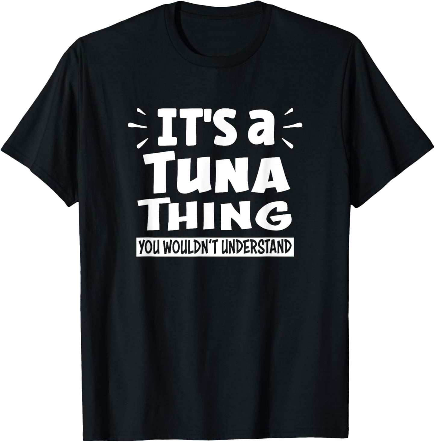 It's A Tuna Thing You Wouldn't Understand Aninal Lovers T-Shirt - T-Shirt | Black