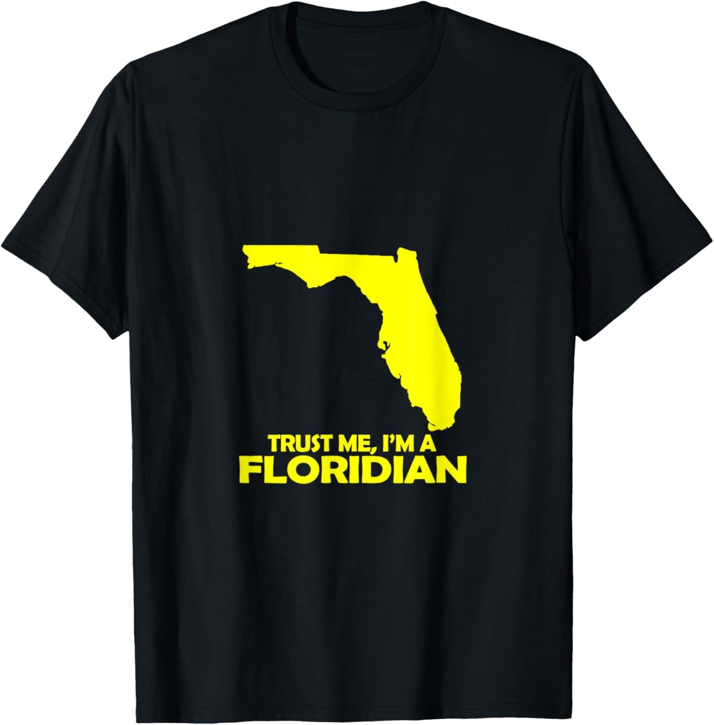 Trust Me, I am a Floridian T-Shirt - T-Shirt | Black