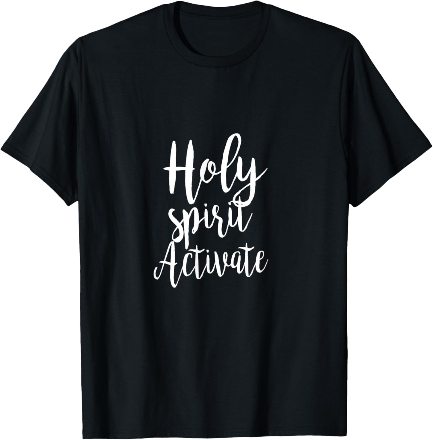 Holy Spirit Activate - Religious Christian Love Hope Script T-Shirt - T-Shirt | Black