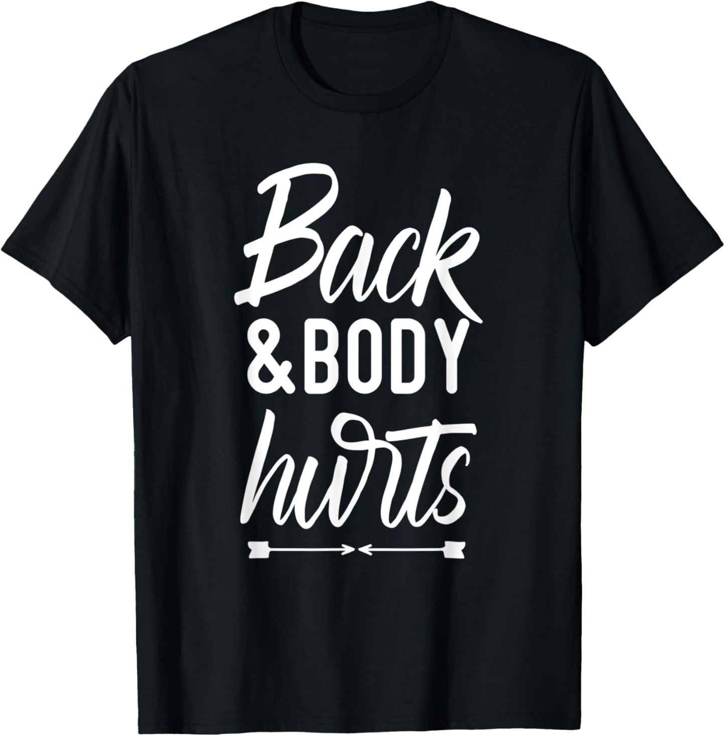 Back and Body Hurts Shirt Funny Yoga Gym Workout Body Ache T-Shirt - T-Shirt | Black
