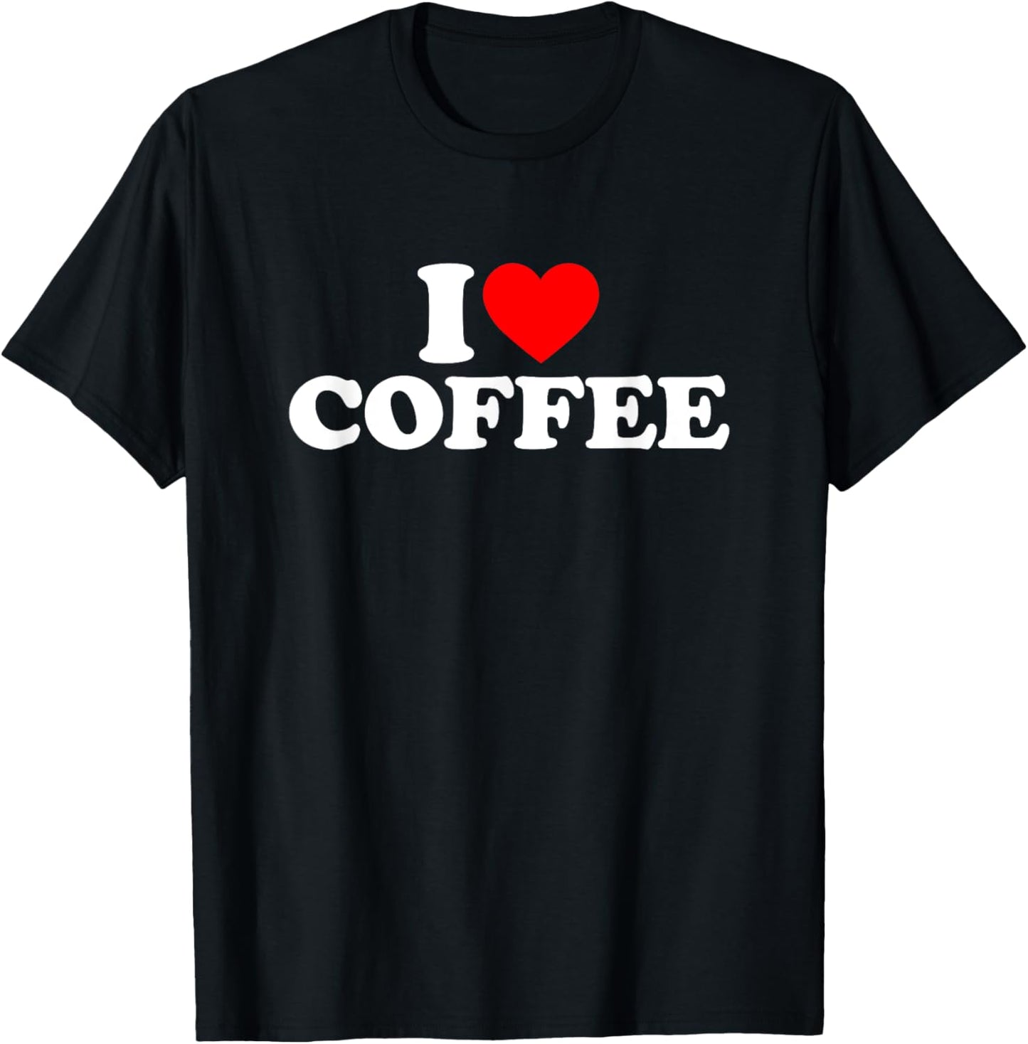 I Love Coffee T-Shirt - T-Shirt | Black