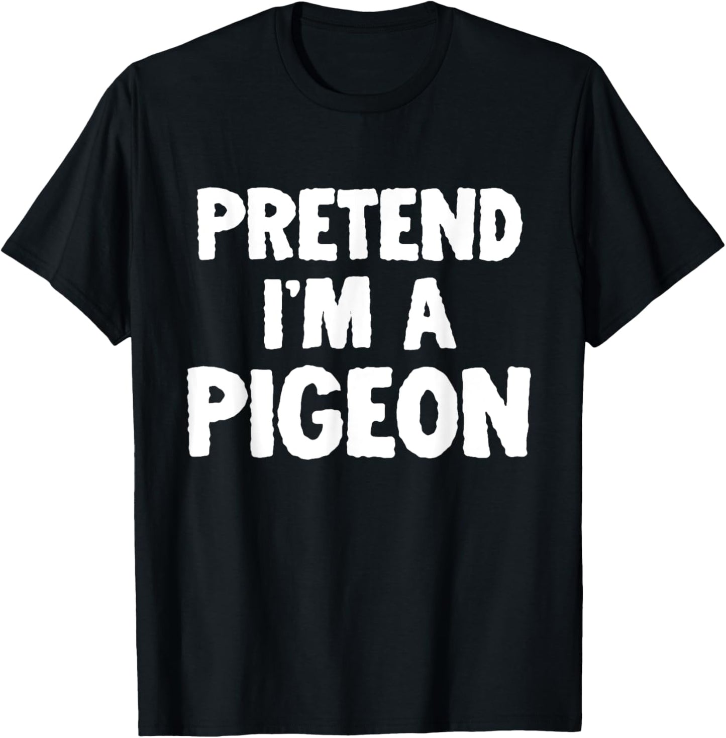 Pretend I'm A Pigeon Funny Halloween Costume Humor T-Shirt - T-Shirt | Black