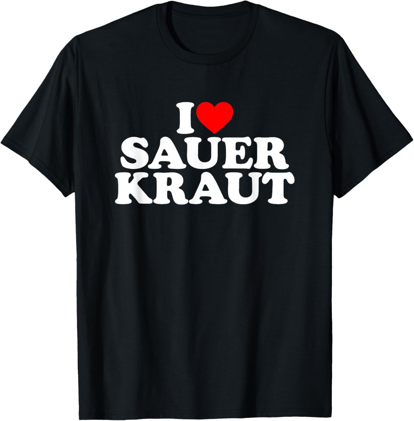I Love Sauerkraut I Heart Sauerkraut Shirt Food T-Shirt - T-Shirt | Black
