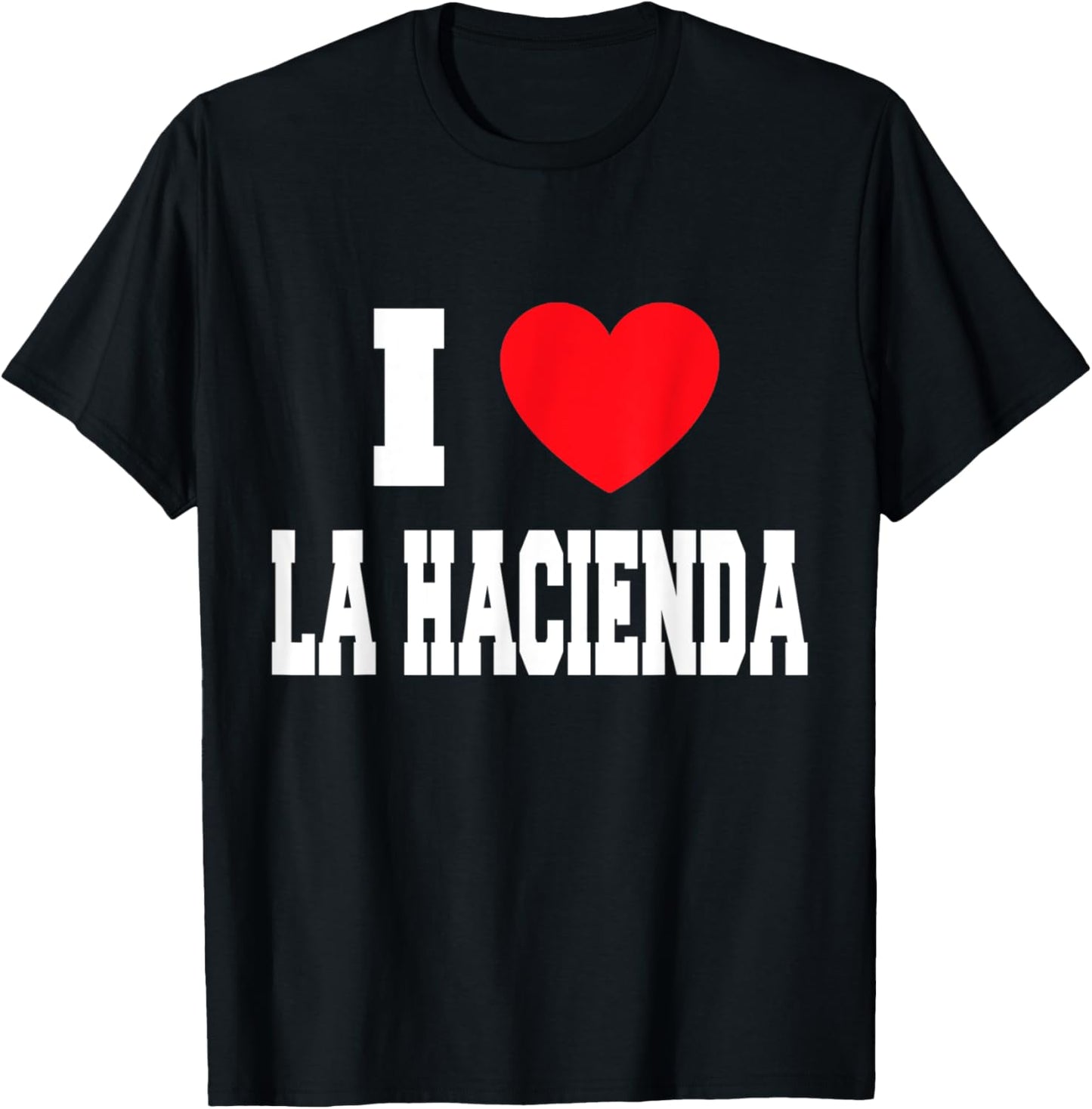 I Love La Hacienda T-Shirt - T-Shirt | Black