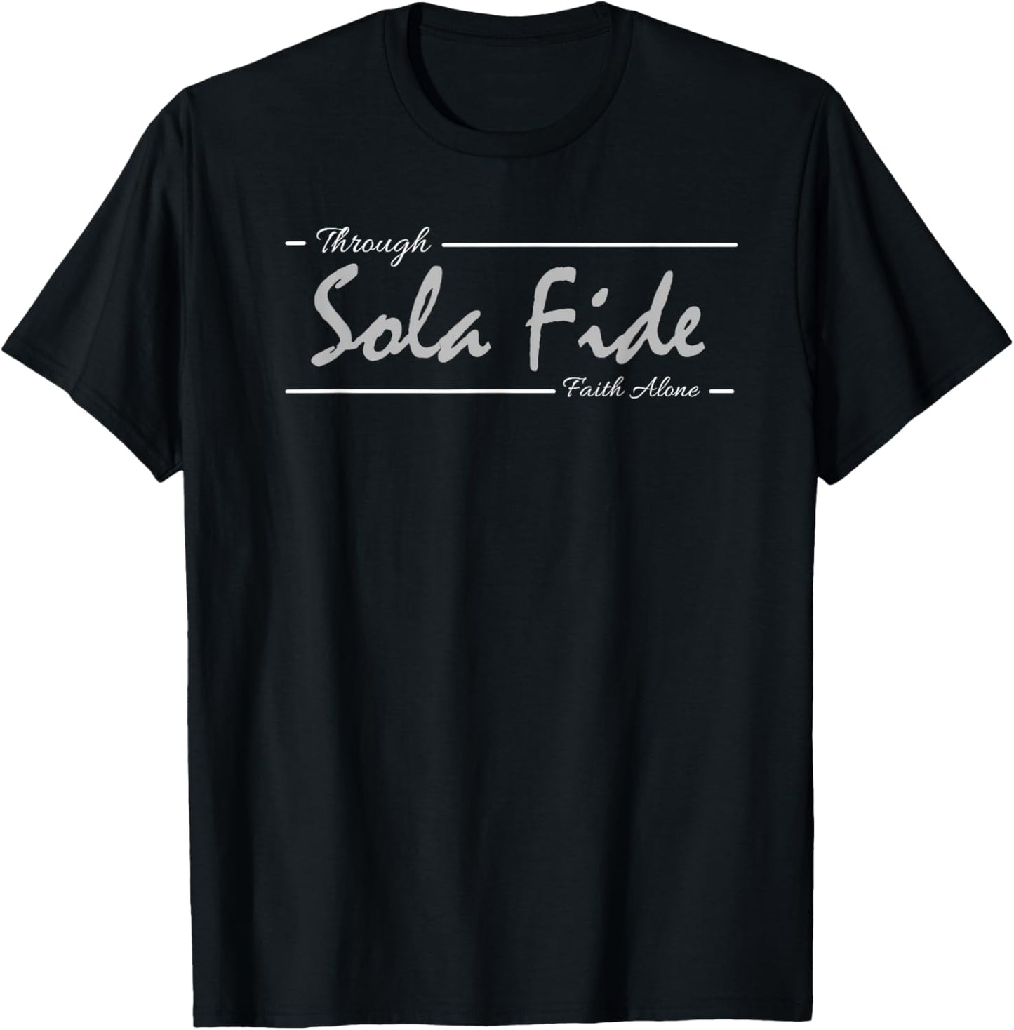 Sola Fide Through Faith Alone Protestant Reformation Latin T-Shirt - T-Shirt | Black