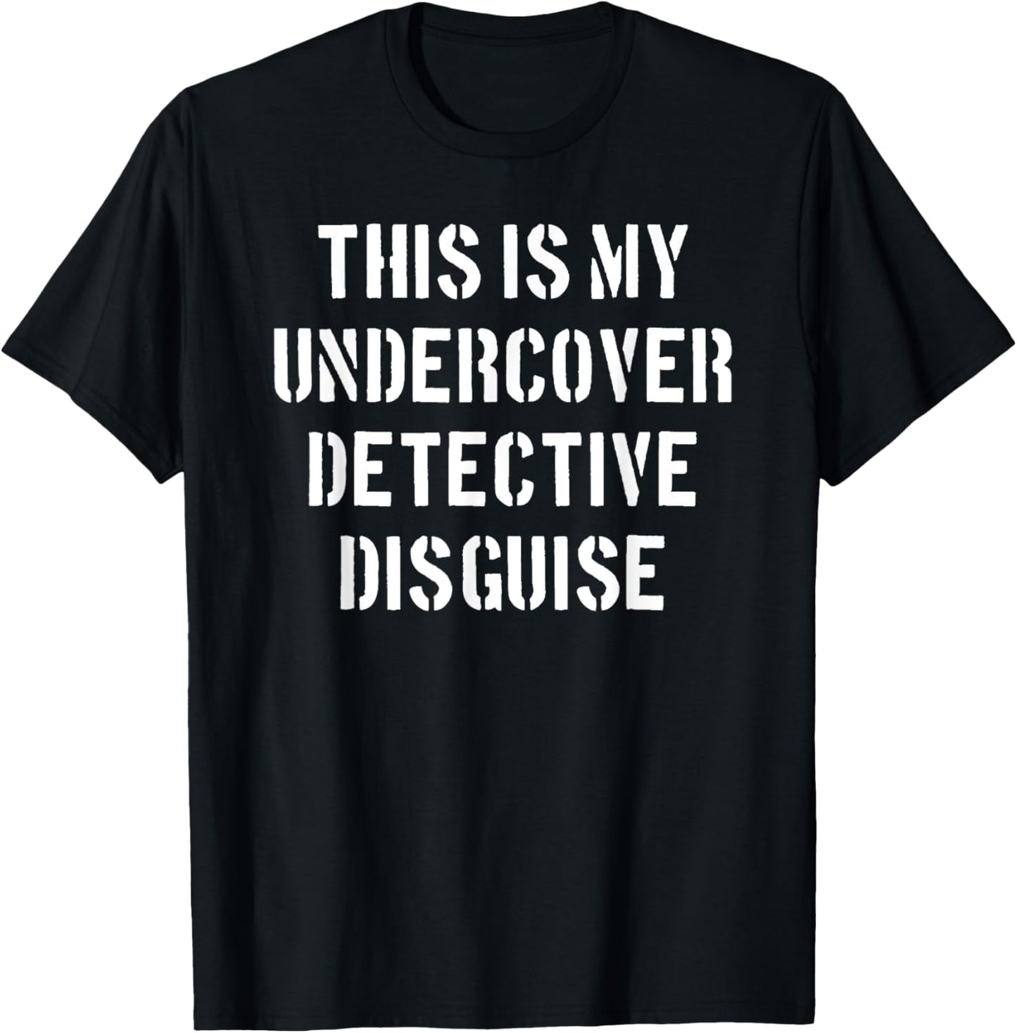 This is my undercover detective disguise - Funny Police idea T-Shirt - T-Shirt | Black