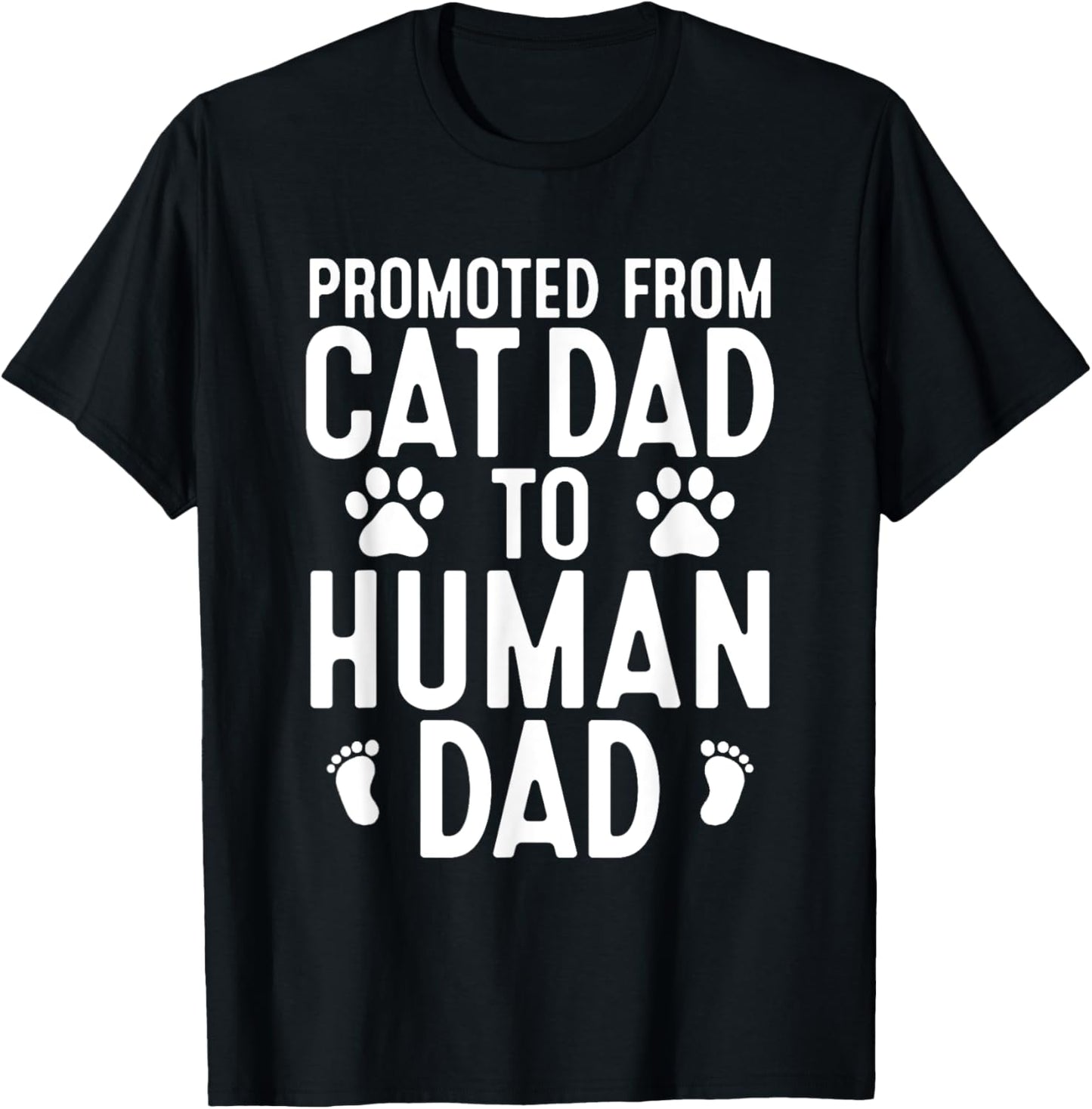Funny New Dad Promoted From Cat Dad to Human Dad New Father T-Shirt - T-Shirt | Black