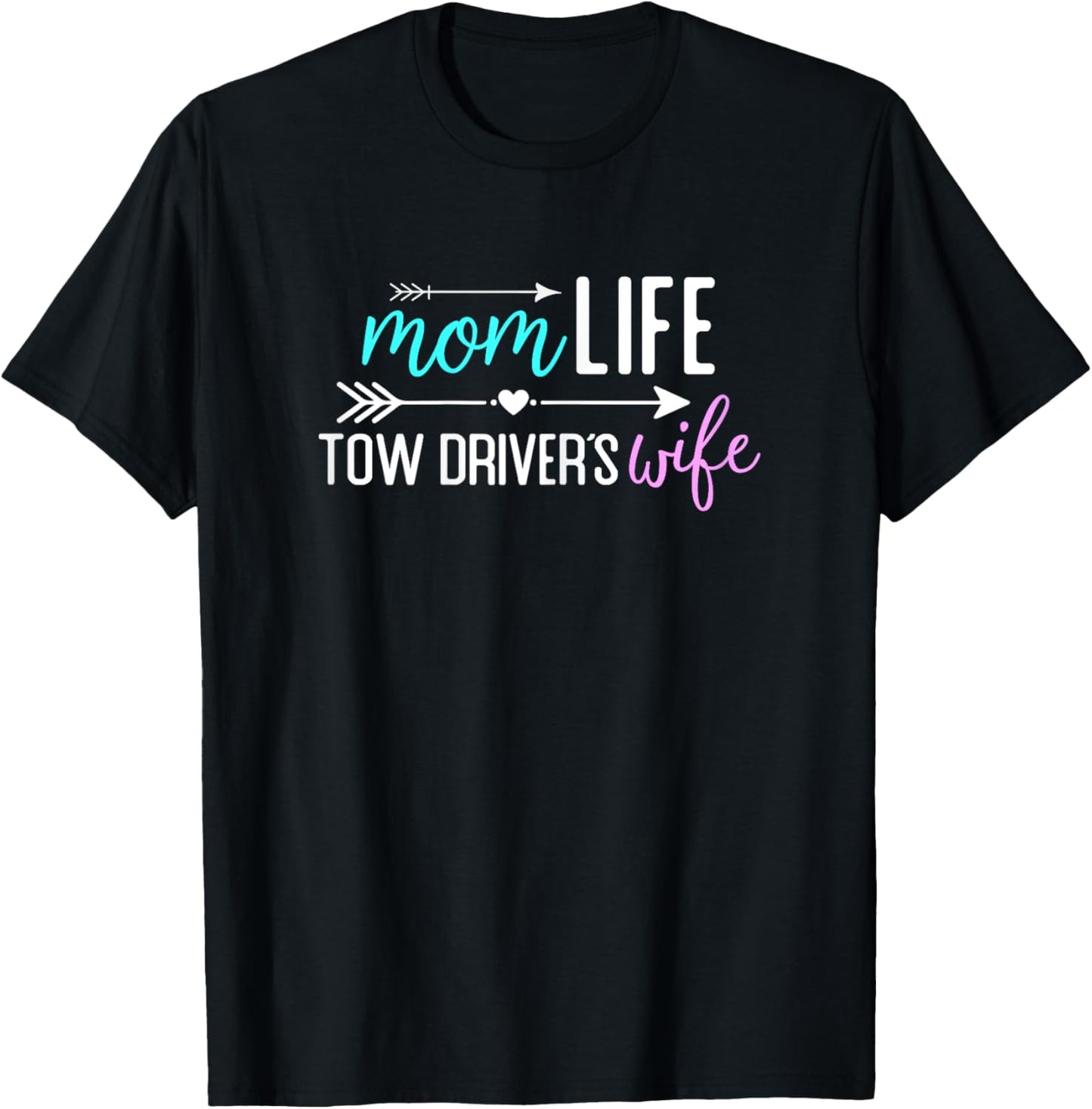 Mom Life Tow Driver’s Wife gift T-Shirt - T-Shirt | Black