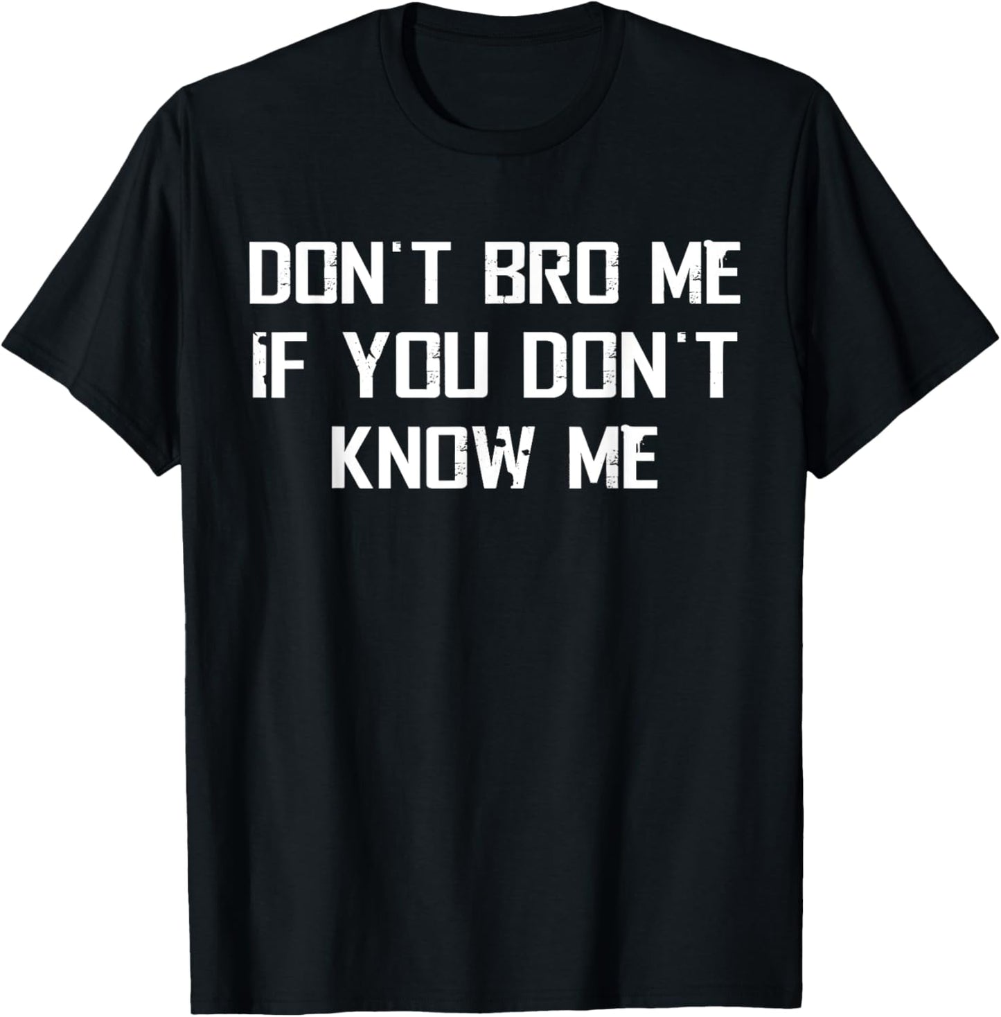Don't bro me if you don't know me T-Shirt - T-Shirt | Black