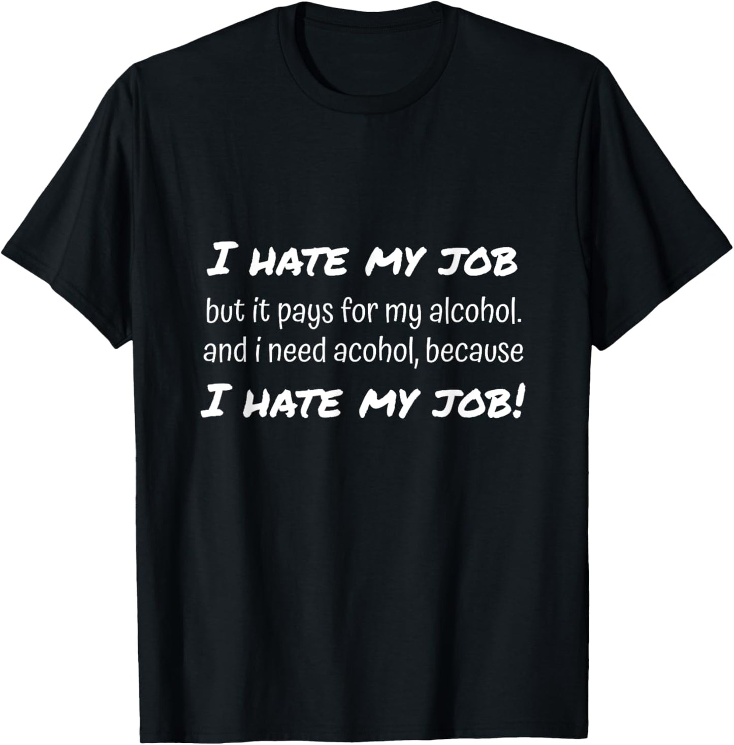 I hate my job but love alcohol for office and all workers T-Shirt - T-Shirt | Black