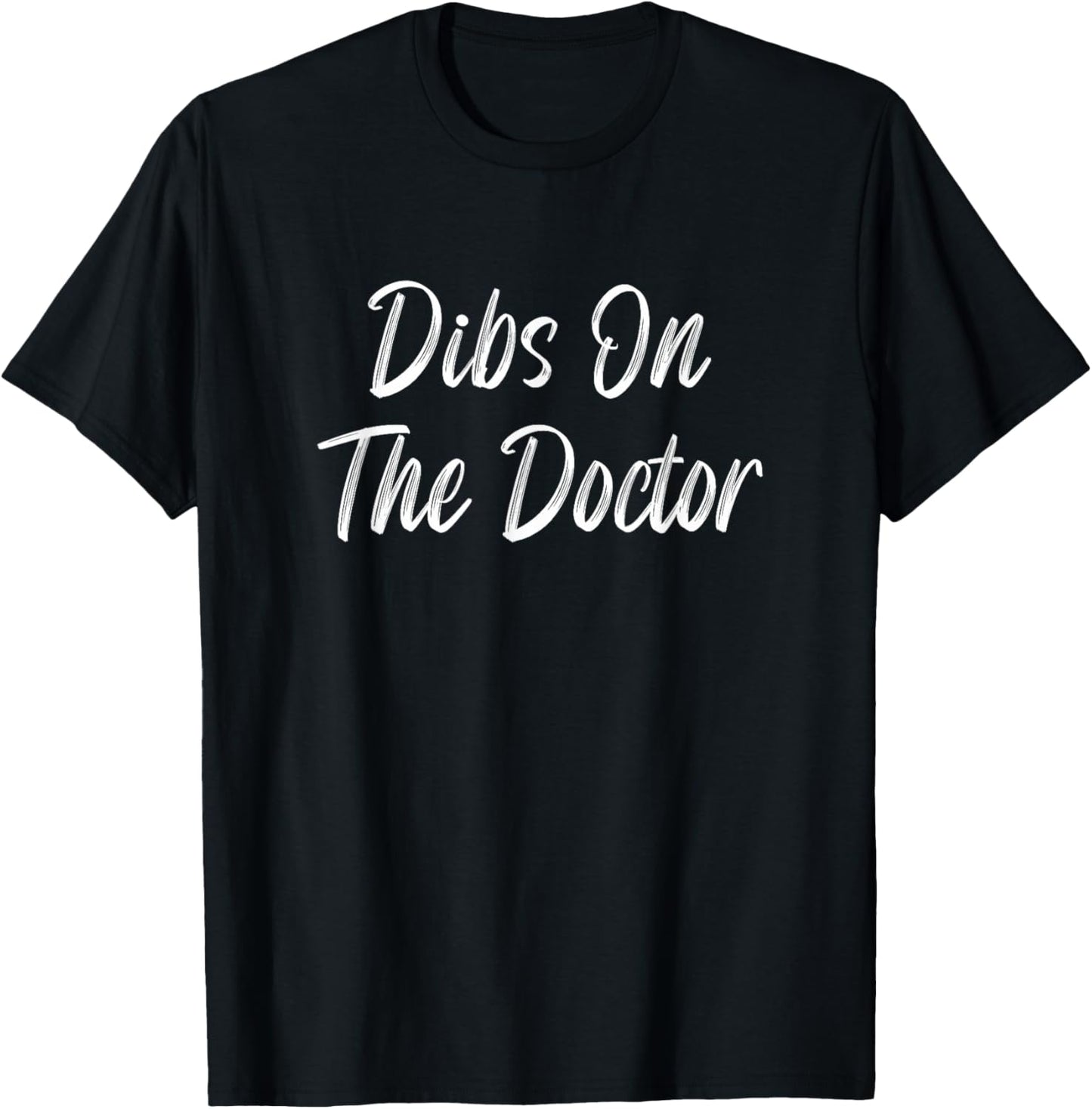 Dibs On The Doctor T-Shirt - T-Shirt | Black