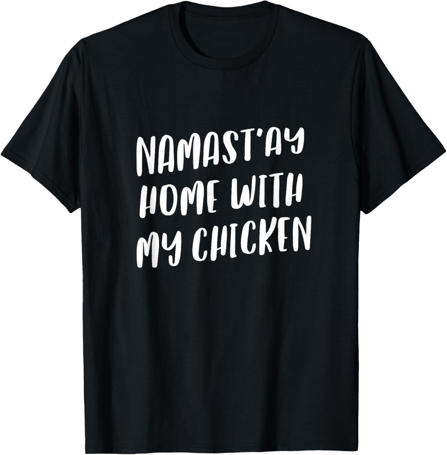 Namastay Home With My Chicken Funny Namaste Animal Yoga T-Shirt - T-Shirt | Black