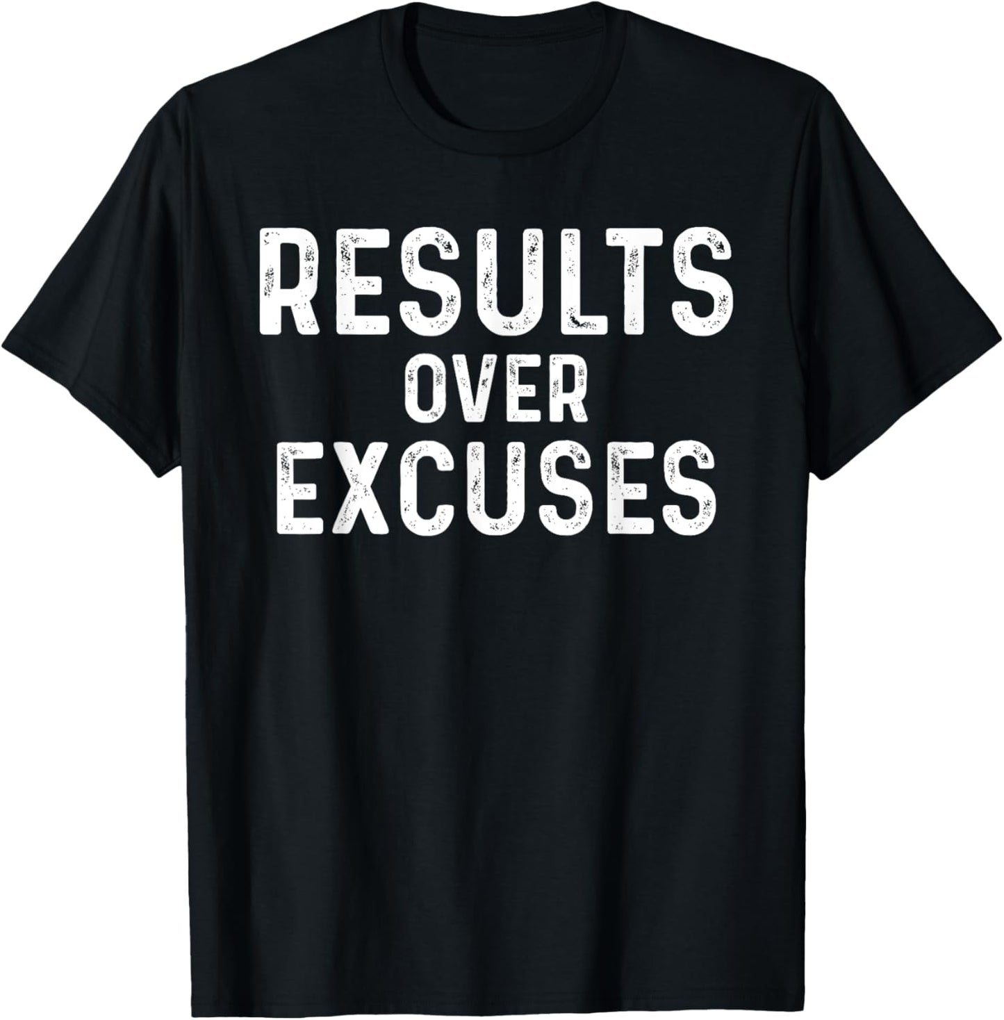 Results Over Excuses Funny Workout Quotes No Making Excuses T-Shirt - T-Shirt | Black