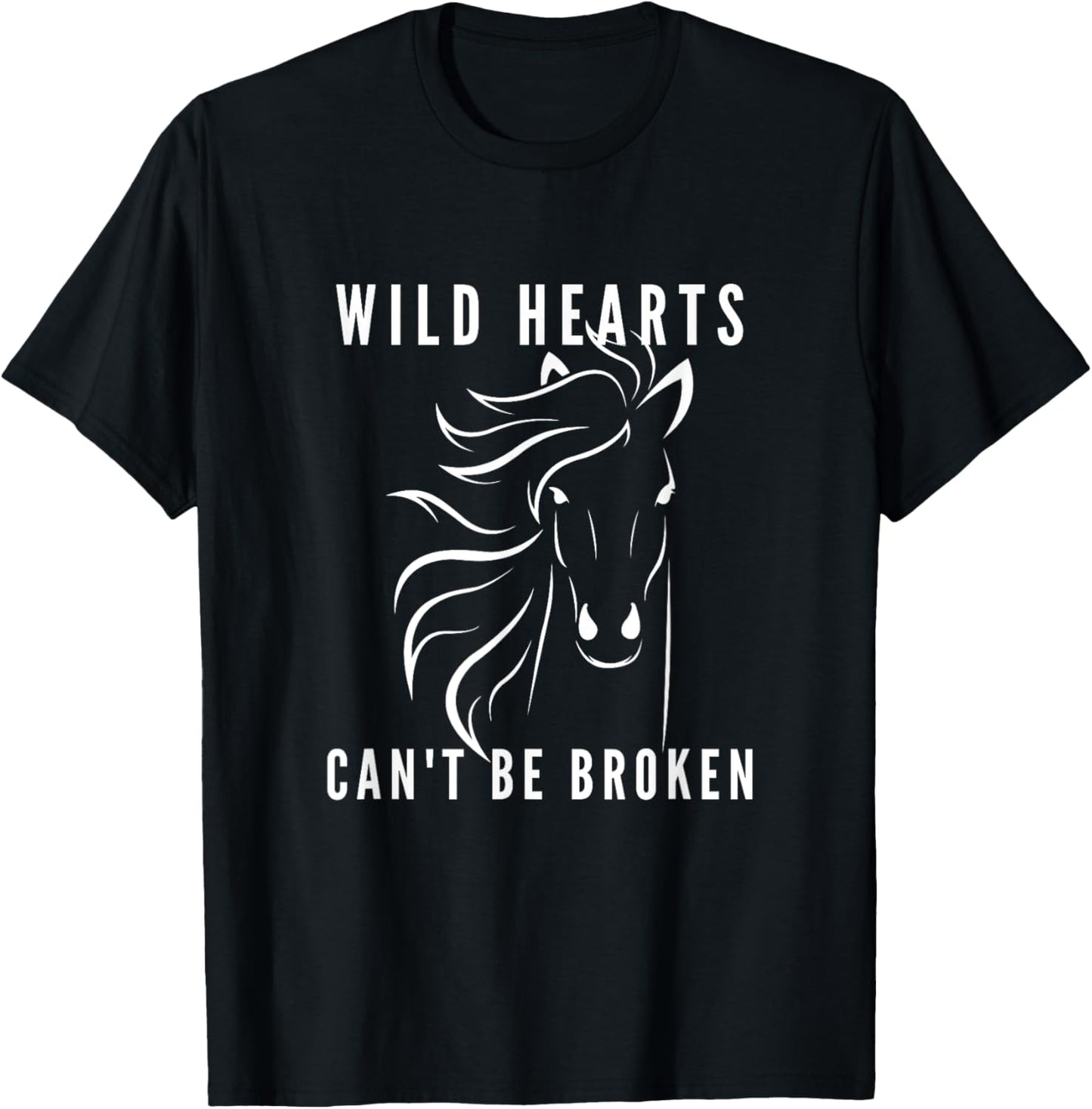 Wild Hearts Can't Be Broken, Horse Lover. Loves Horses Quote T-Shirt - T-Shirt | Black