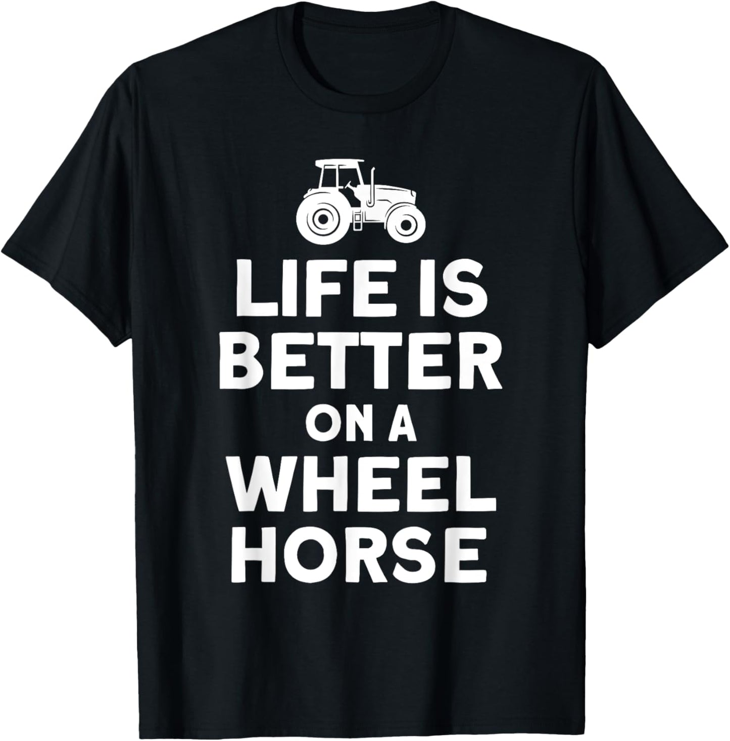 Life Is On A Wheel Horse Tractor Farmer T-Shirt - T-Shirt | Black
